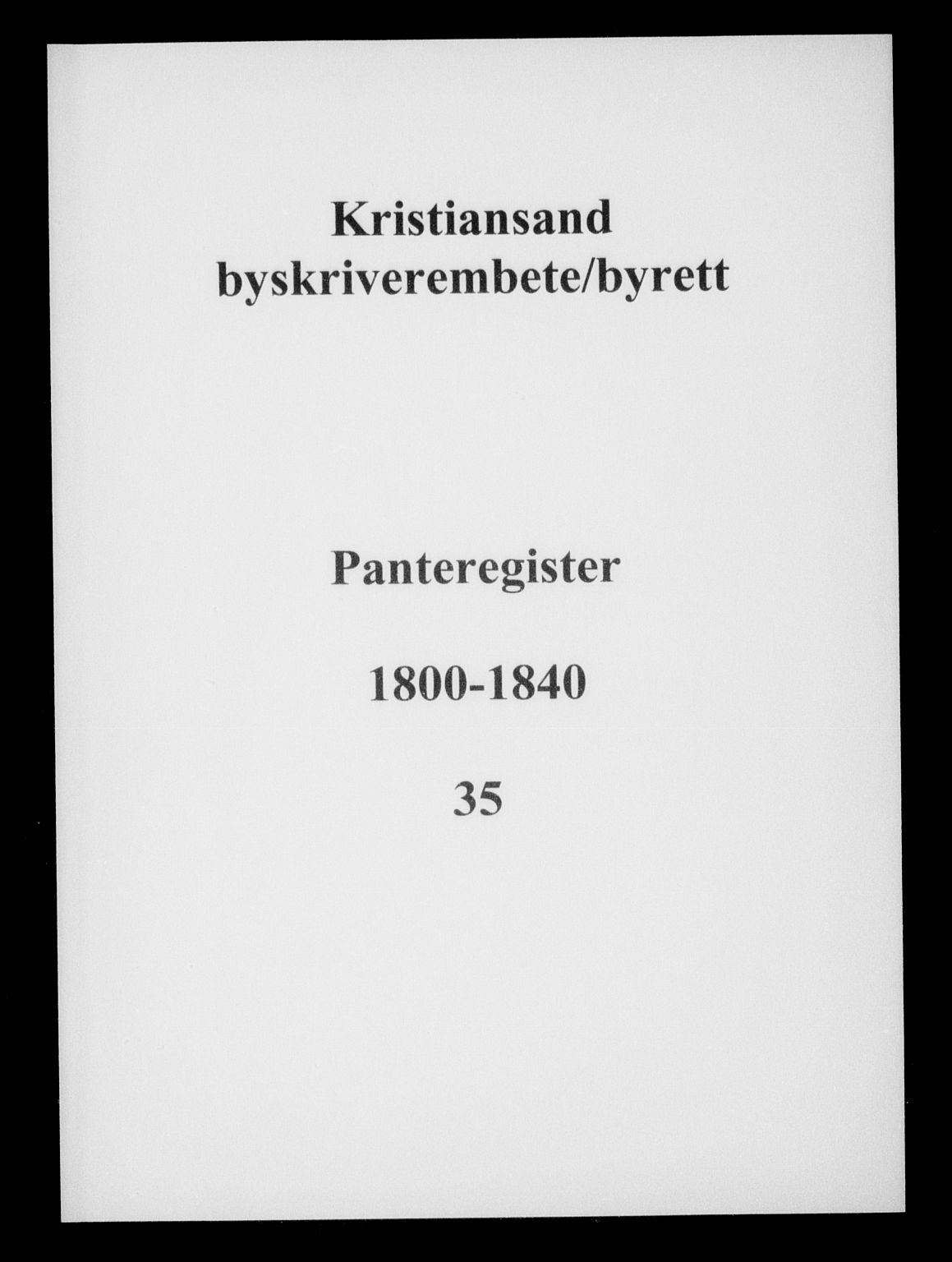 Kristiansand byrett, SAK/1223-0001/G/Ga/L0035: Panteregister nr. 35, 1800-1840