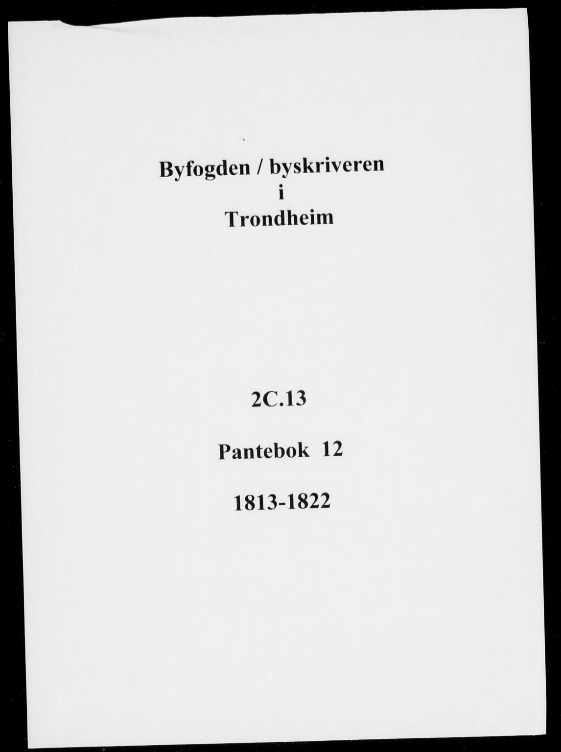 Trondheim byfogd, AV/SAT-A-0003/1/2/2C/L0013: Pantebok nr. 12, 1813-1822