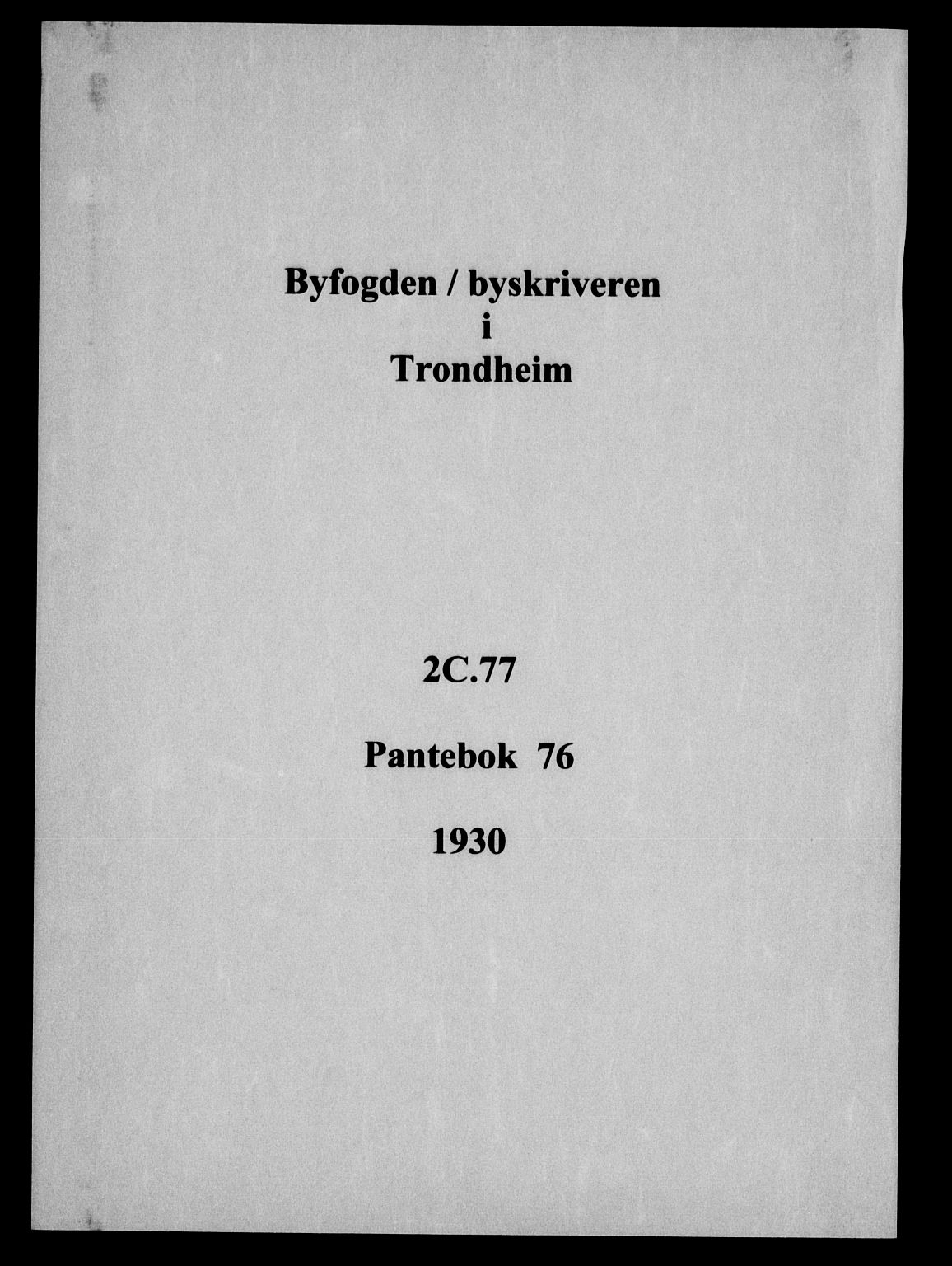Trondheim byfogd, AV/SAT-A-0003/1/2/2C/L0077: Pantebok nr. 76, 1930-1930