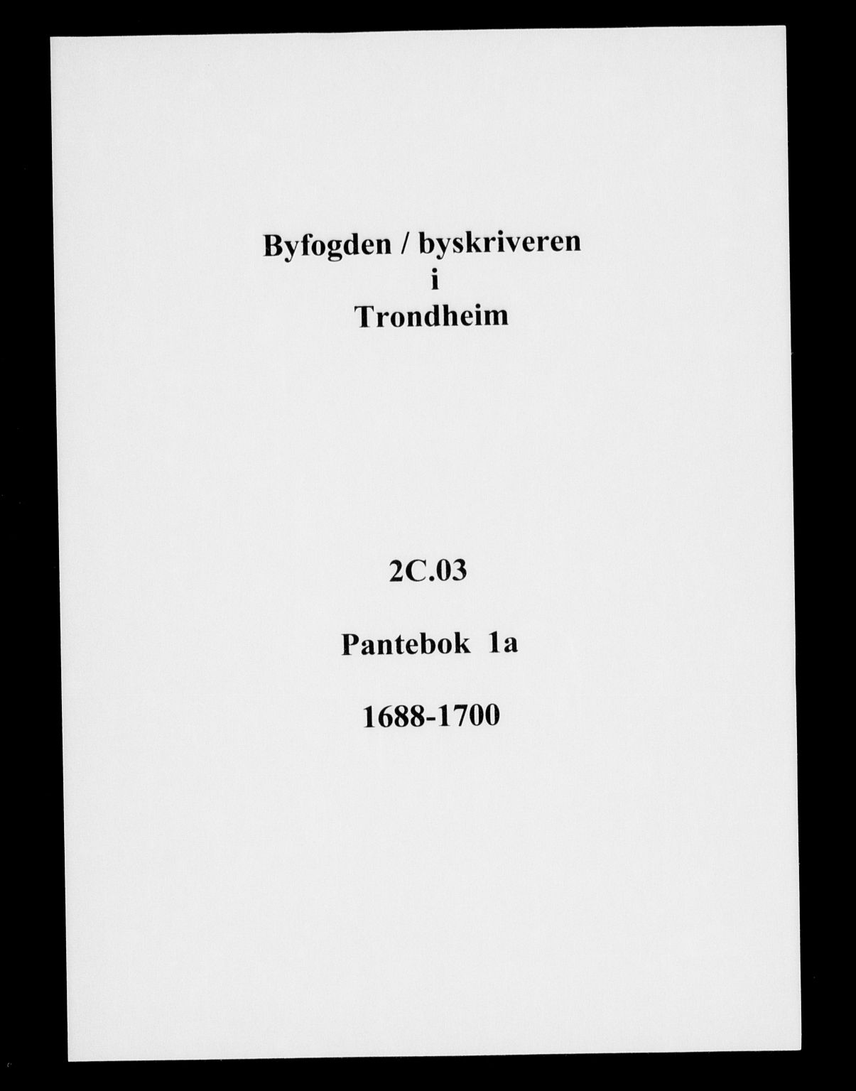 Trondheim byfogd, AV/SAT-A-0003/1/2/2C/L0003: Pantebok nr. 1a, 1688-1700
