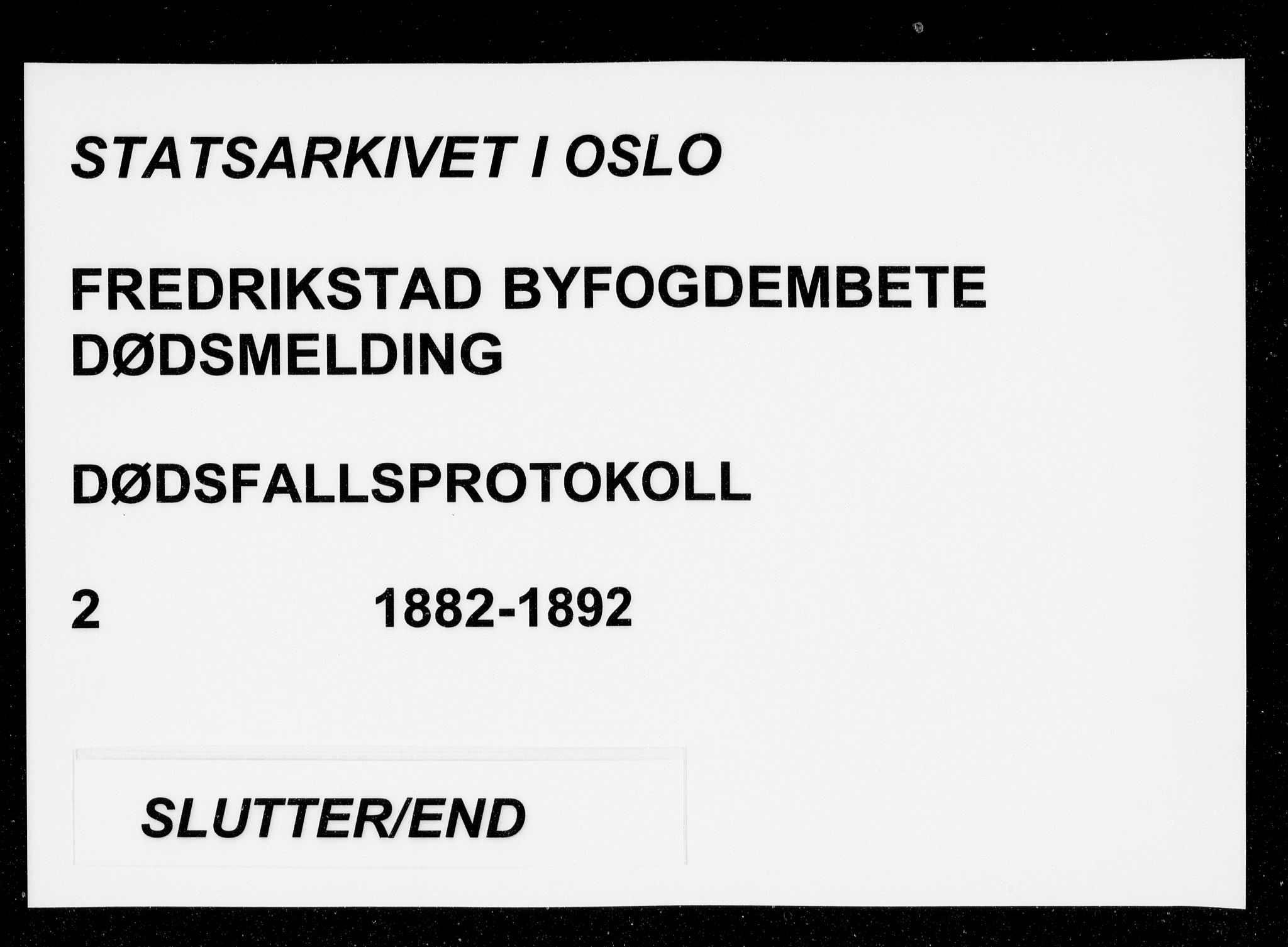 Fredrikstad byfogd, AV/SAO-A-10473a/H/Ha/Hab/L0002: Dødsfallsprotokoll, 1882-1892