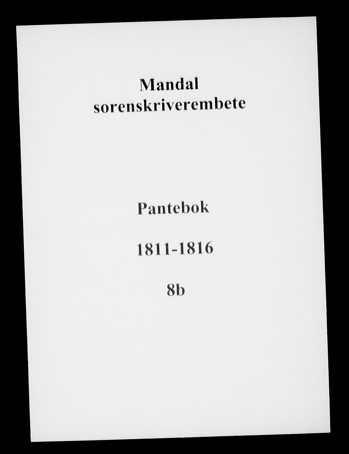 Mandal sorenskriveri, AV/SAK-1221-0005/001/G/Gb/Gba/L0019: Pantebok nr. 8b, 1811-1816