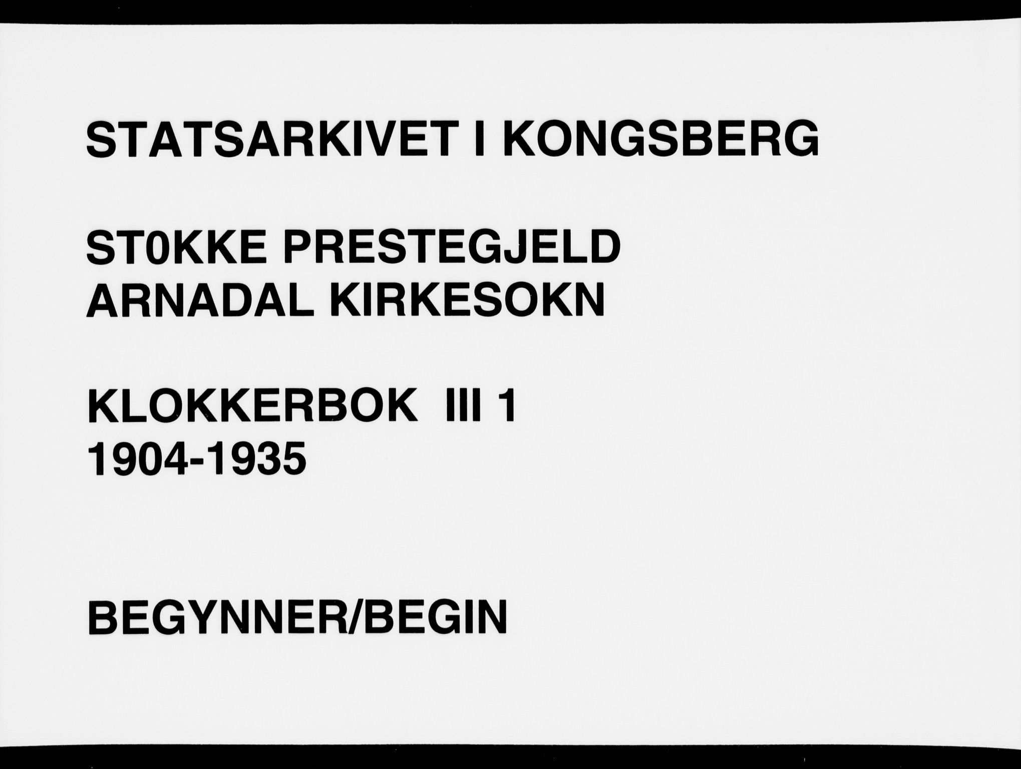 Stokke kirkebøker, SAKO/A-320/G/Gc/L0001: Klokkerbok nr. III 1, 1904-1935