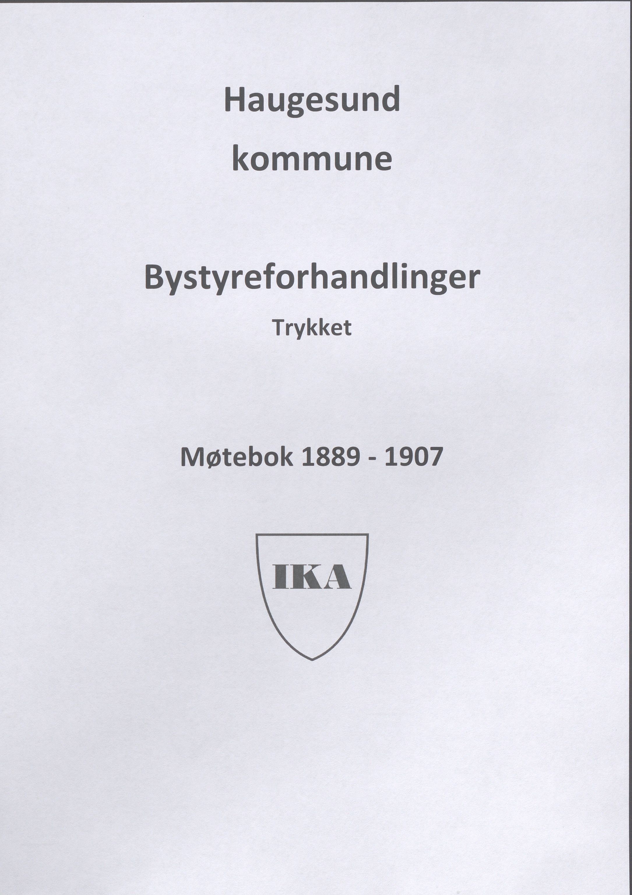 Haugesund kommune - Formannskapet og Bystyret, IKAR/A-740/A/Abb/L0001: Bystyreforhandlinger, 1889-1907