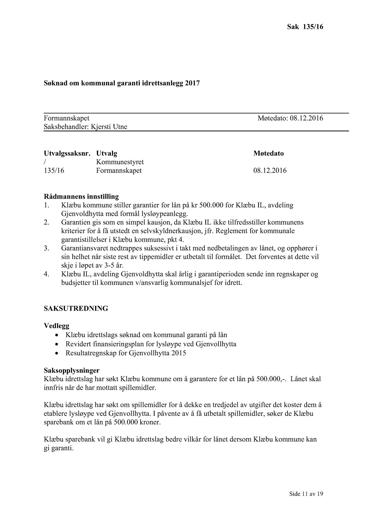 Klæbu Kommune, TRKO/KK/02-FS/L009: Formannsskapet - Møtedokumenter, 2016, s. 3679