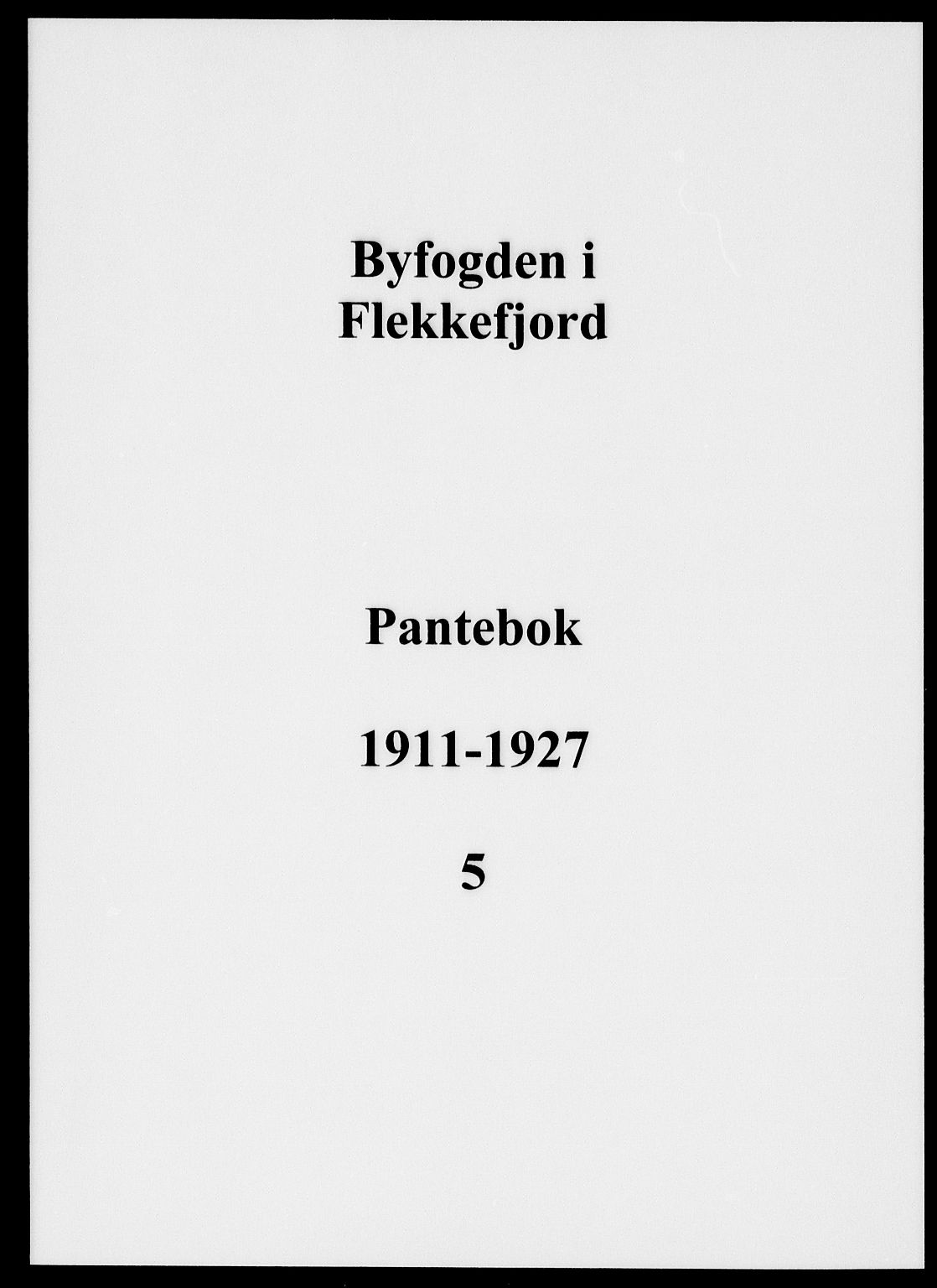 Flekkefjord byfogd, SAK/1222-0002/G/Gb/L0005: Pantebok nr. 5, 1911-1927