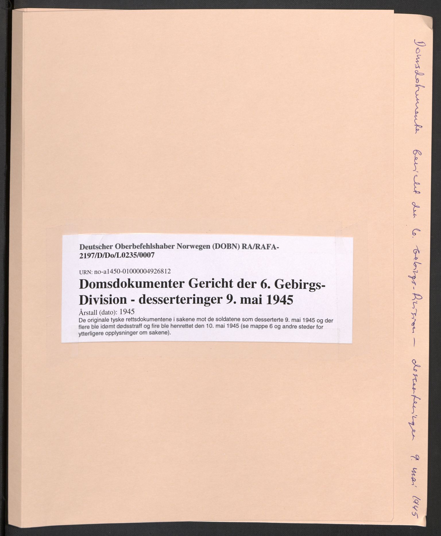 Deutscher Oberbefehlshaber Norwegen (DOBN), AV/RA-RAFA-2197/D/Do/L0235/0007: DBT Abt. III / Domsdokumenter Gericht der 6. Gebirgs-Division - desserteringer 9. mai 1945, 1945