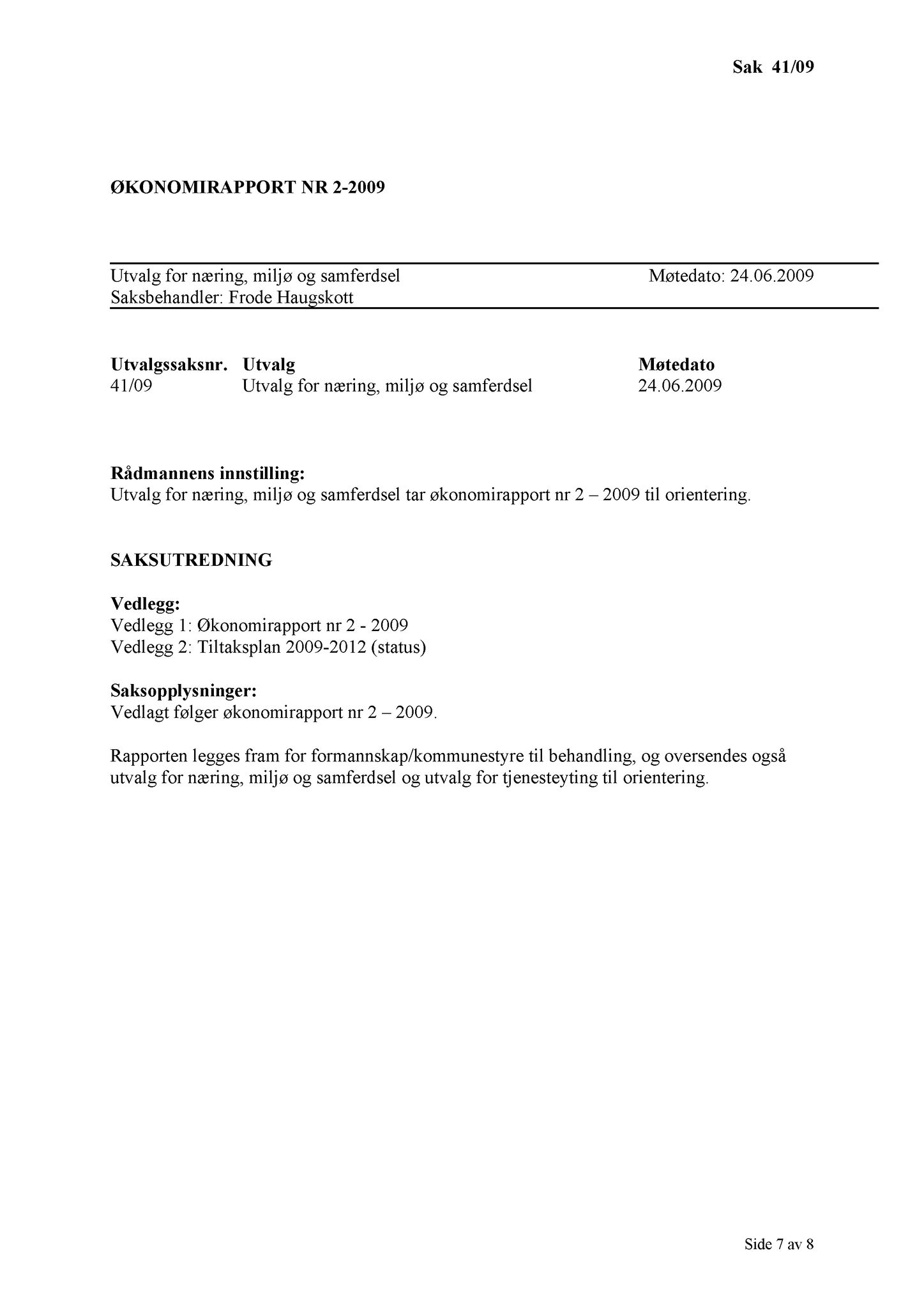Klæbu Kommune, TRKO/KK/13-NMS/L002: Utvalg for næring, miljø og samferdsel, 2009, s. 30