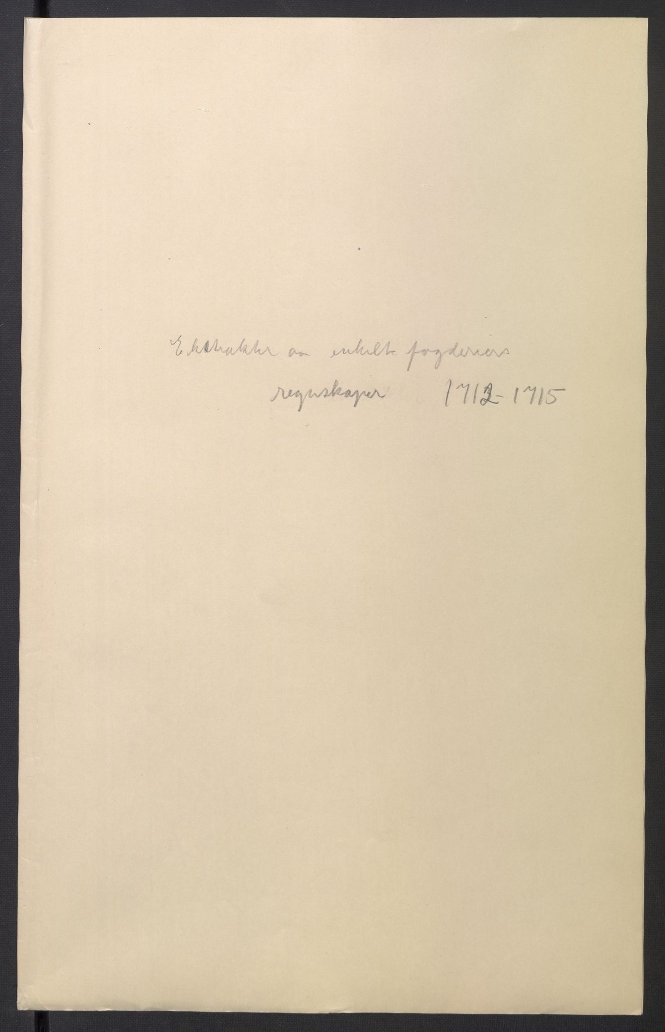 Stattholderembetet 1572-1771, RA/EA-2870/El/L0054/0001: Forskjellige pakkesaker / Ekstrakter av stiftamtstueregnskap og fogderegnskap, 1712-1715, s. 7