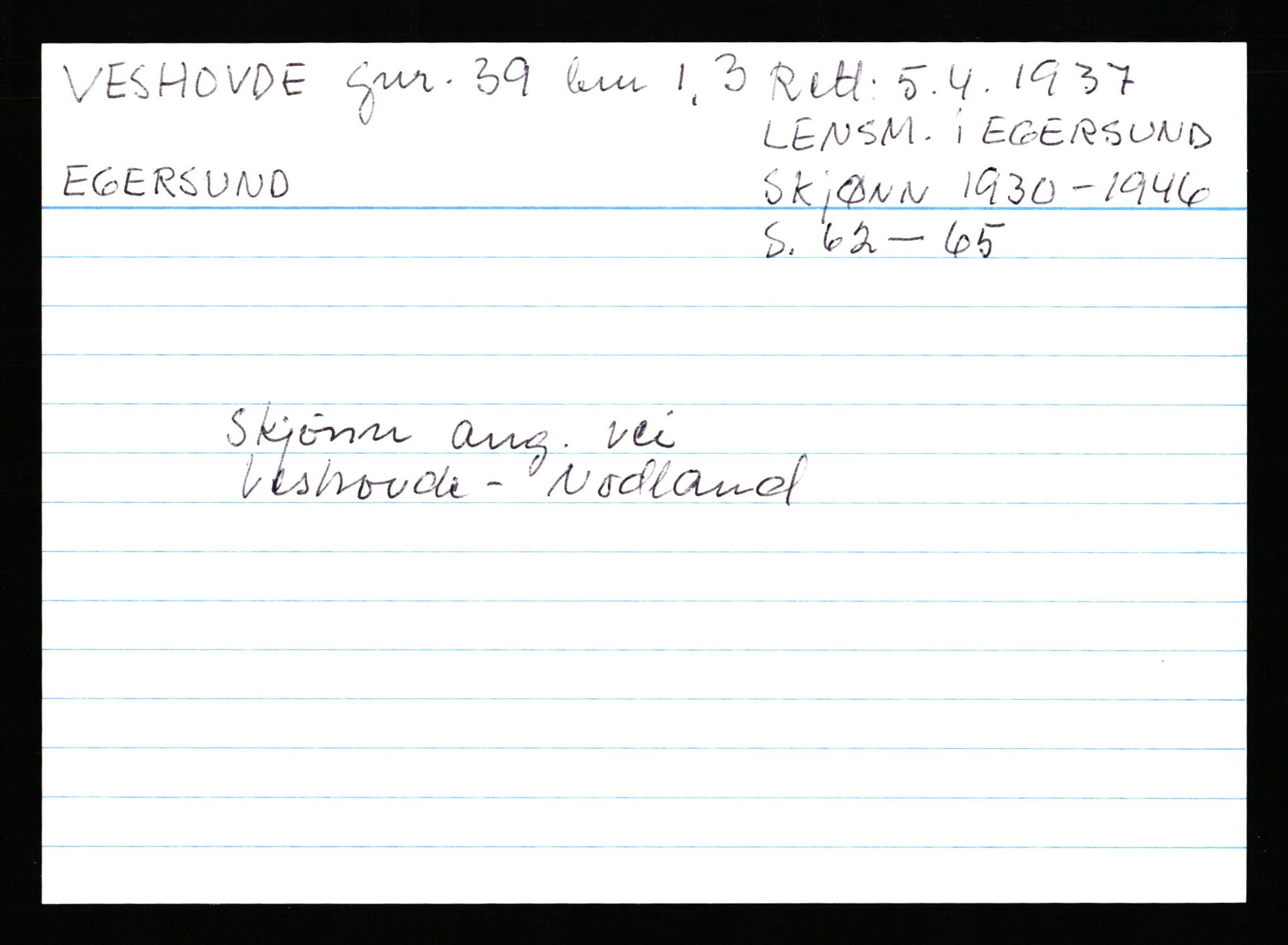 Statsarkivet i Stavanger, AV/SAST-A-101971/03/Y/Ym/L0066: Åstedskort sortert etter gårdsnavn: Veshovde - Vik, 1600-1950, s. 16