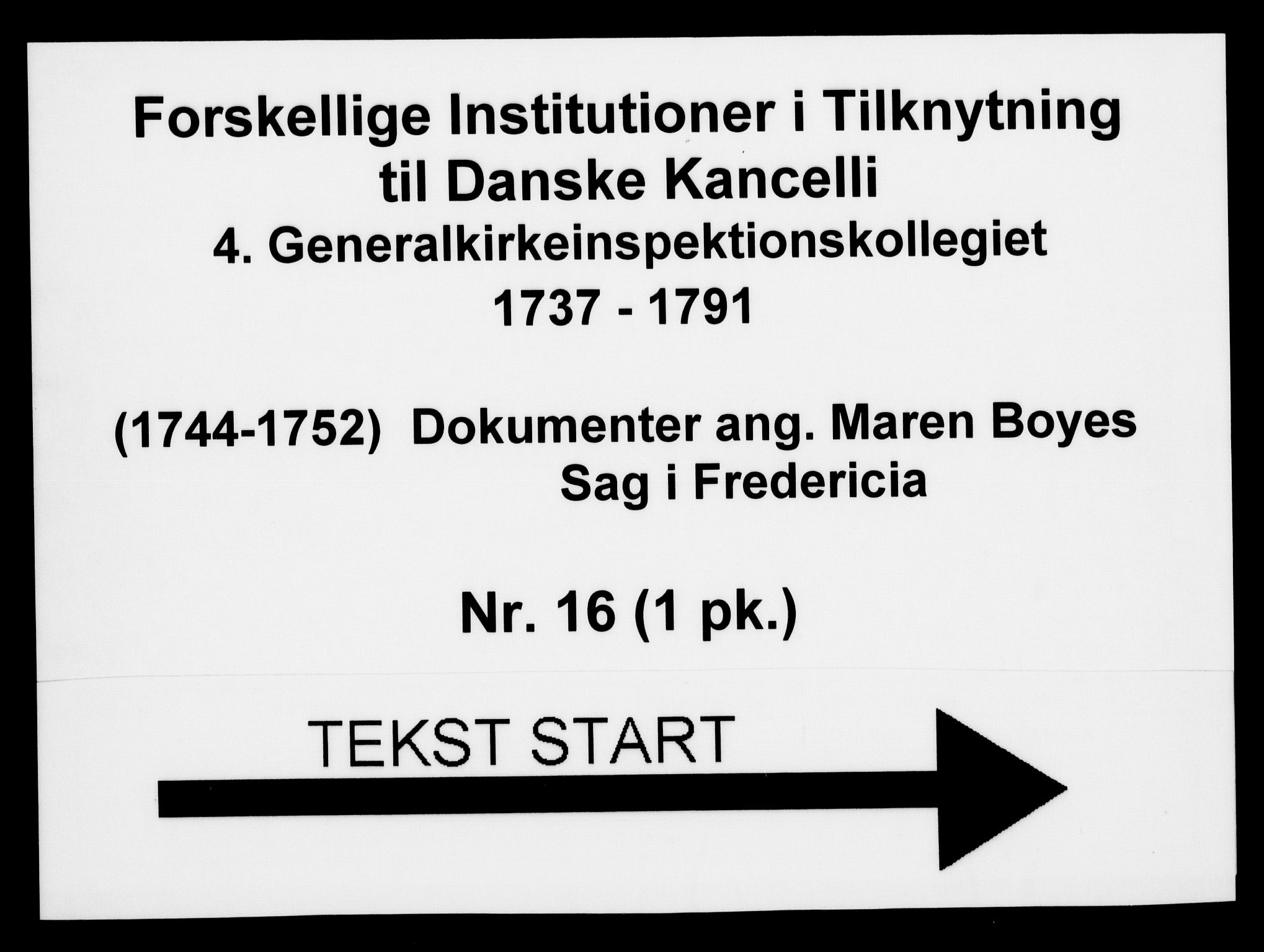 Generalkirkeinspektionskollegiet, DRA/A-0008/F4-16/F4-16: Dokumenter angående Maren Boyes sag i Fredericia, 1744-1752