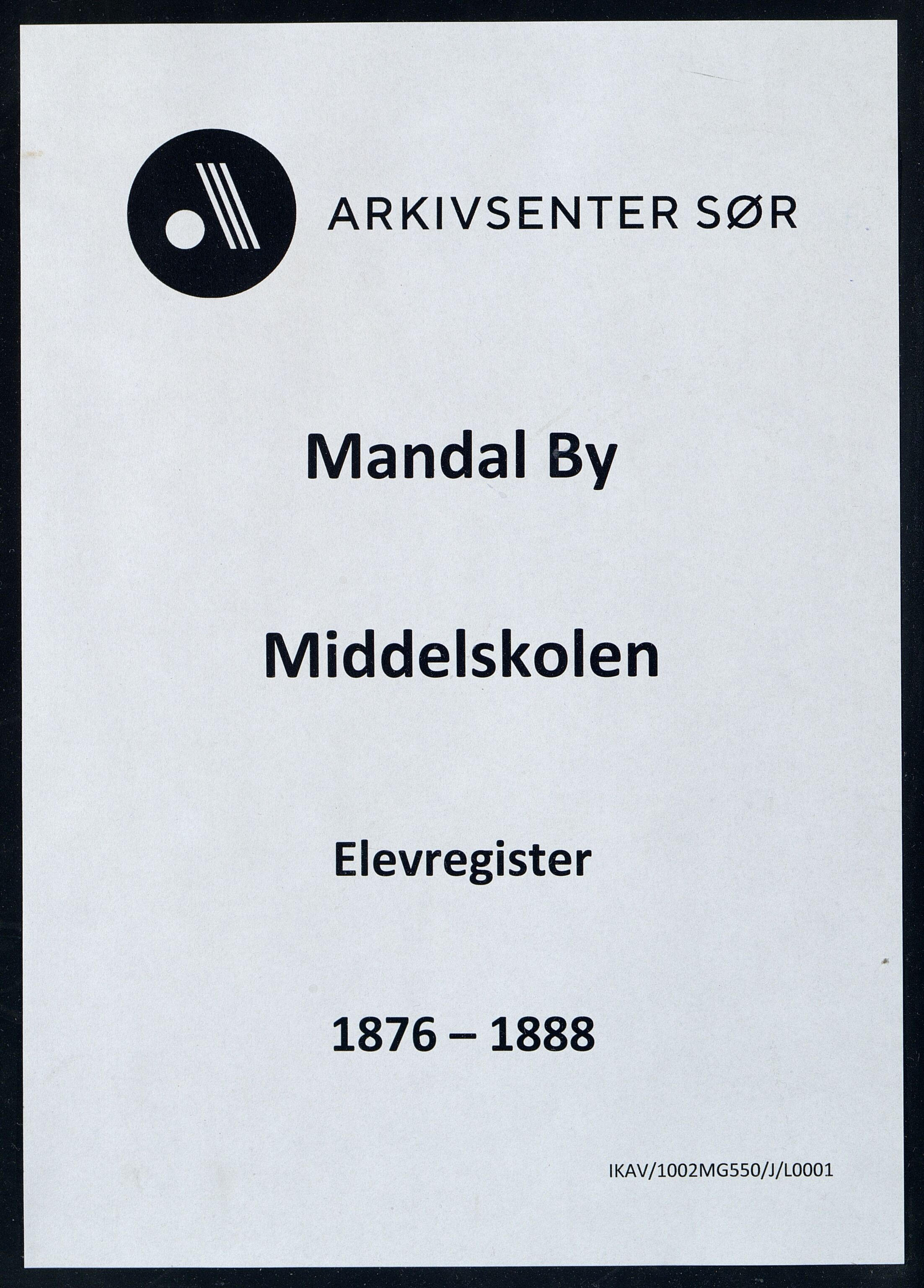 Mandal By - Borgerskolen/Middelskolen/Høiere Allmenskole, ARKSOR/1002MG550/J/L0001: Elevregister (d), 1876-1888