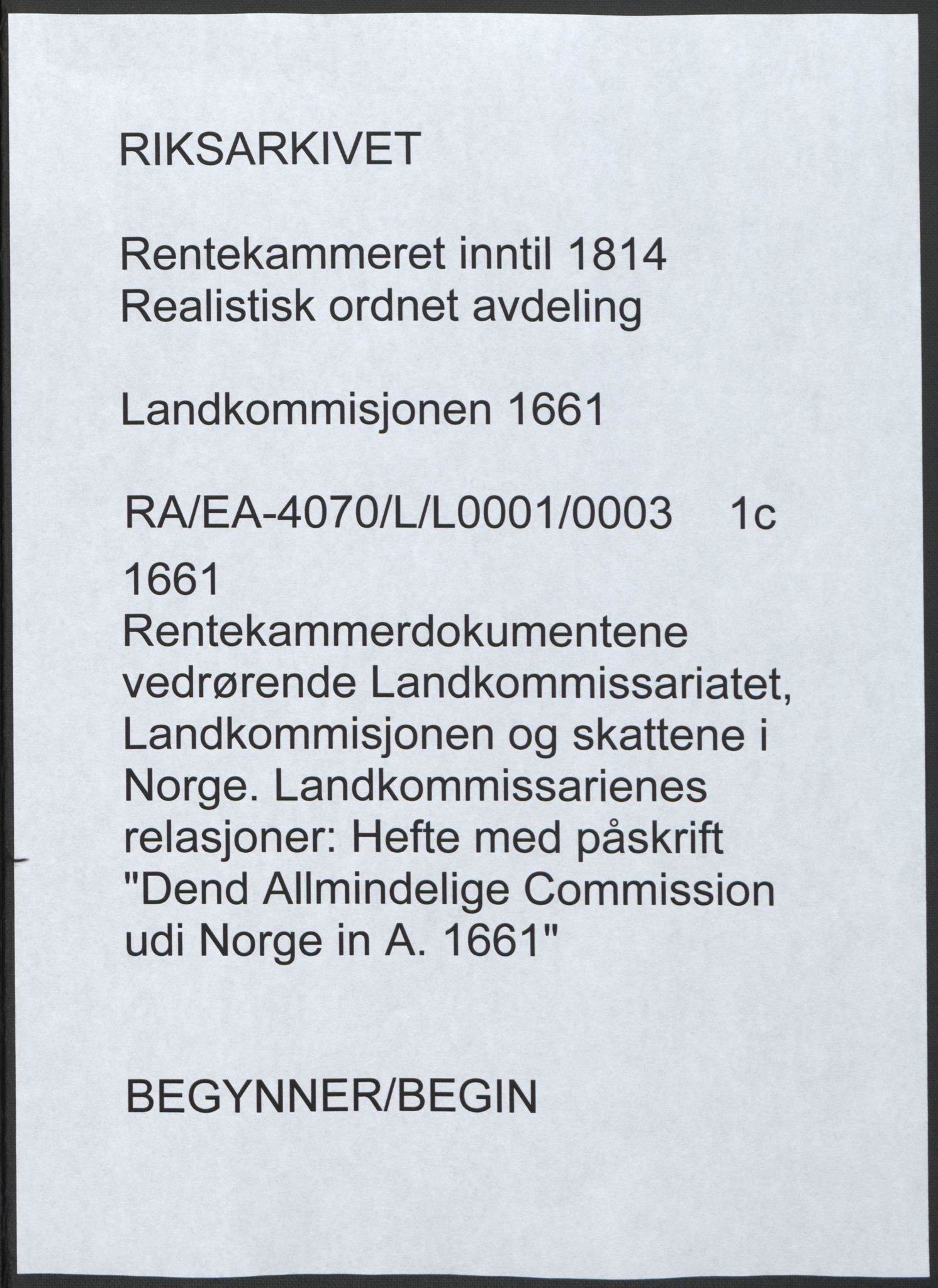 Rentekammeret inntil 1814, Realistisk ordnet avdeling, AV/RA-EA-4070/L/L0001/0003: Rentekammerdokumentene vedrørende Landkommissariatet, Landkommisjonen og skattene i Norge. Landkommissarienes relasjoner: / Hefte med påskrift "Dend Allmindelige Commission udi Norge in A. 1661", 1661