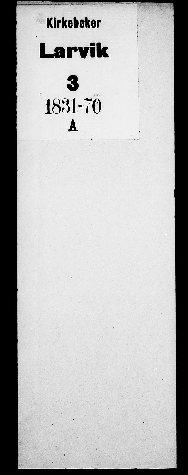 Larvik kirkebøker, SAKO/A-352/G/Ga/L0003a: Klokkerbok nr. I 3A, 1830-1870