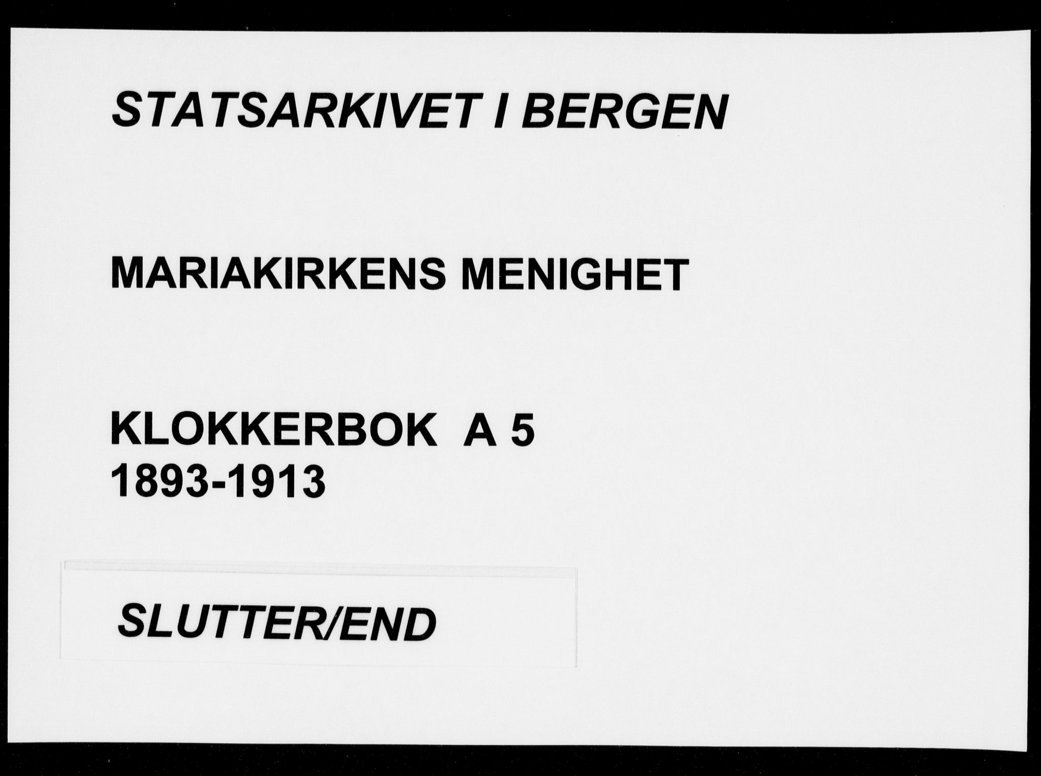 Mariakirken Sokneprestembete, SAB/A-76901/H/Hab/L0005: Klokkerbok nr. A 5, 1893-1913