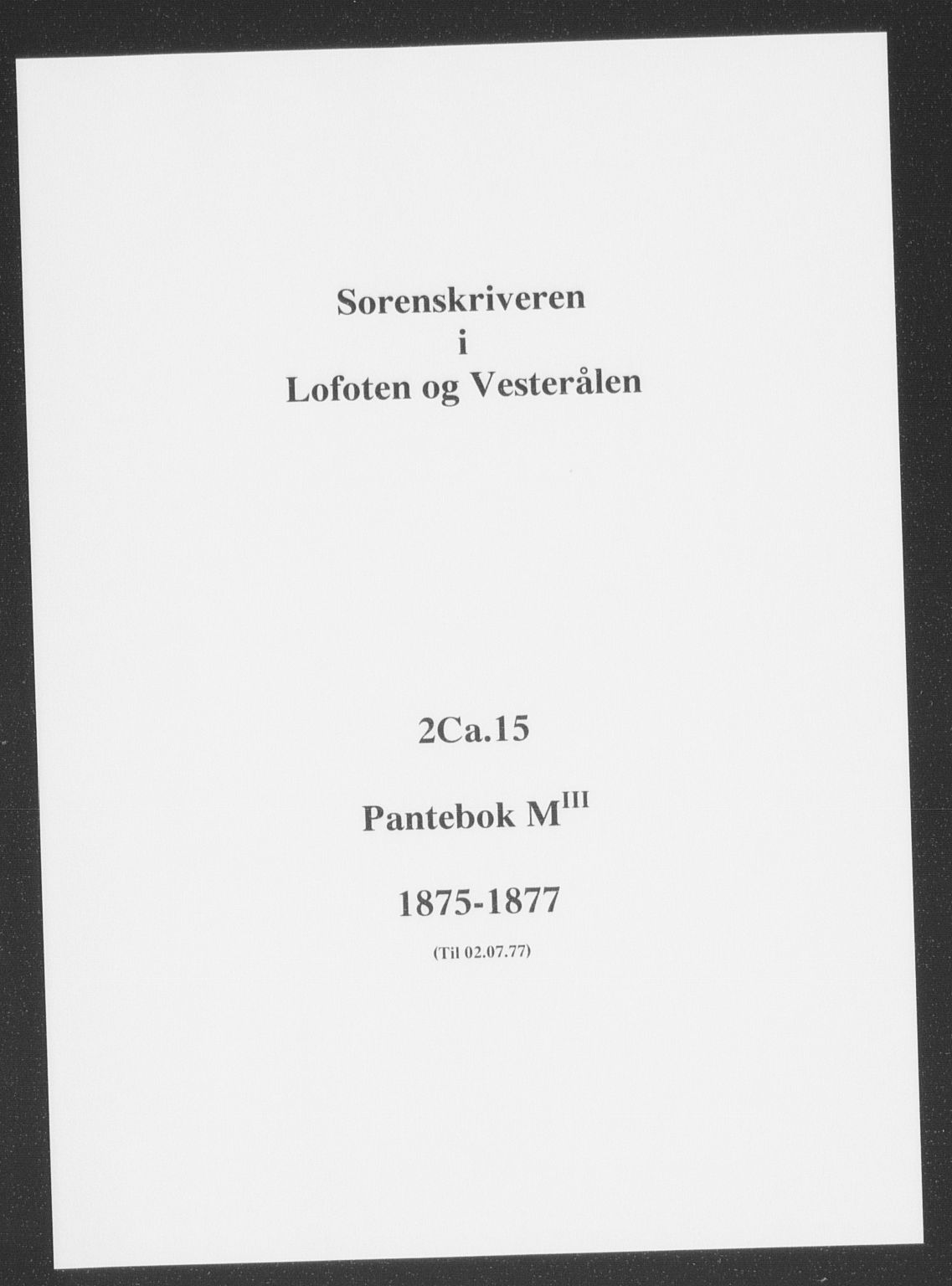 Vesterålen sorenskriveri, SAT/A-4180/1/2/2Ca/L0015: Pantebok nr. M-III, 1875-1877