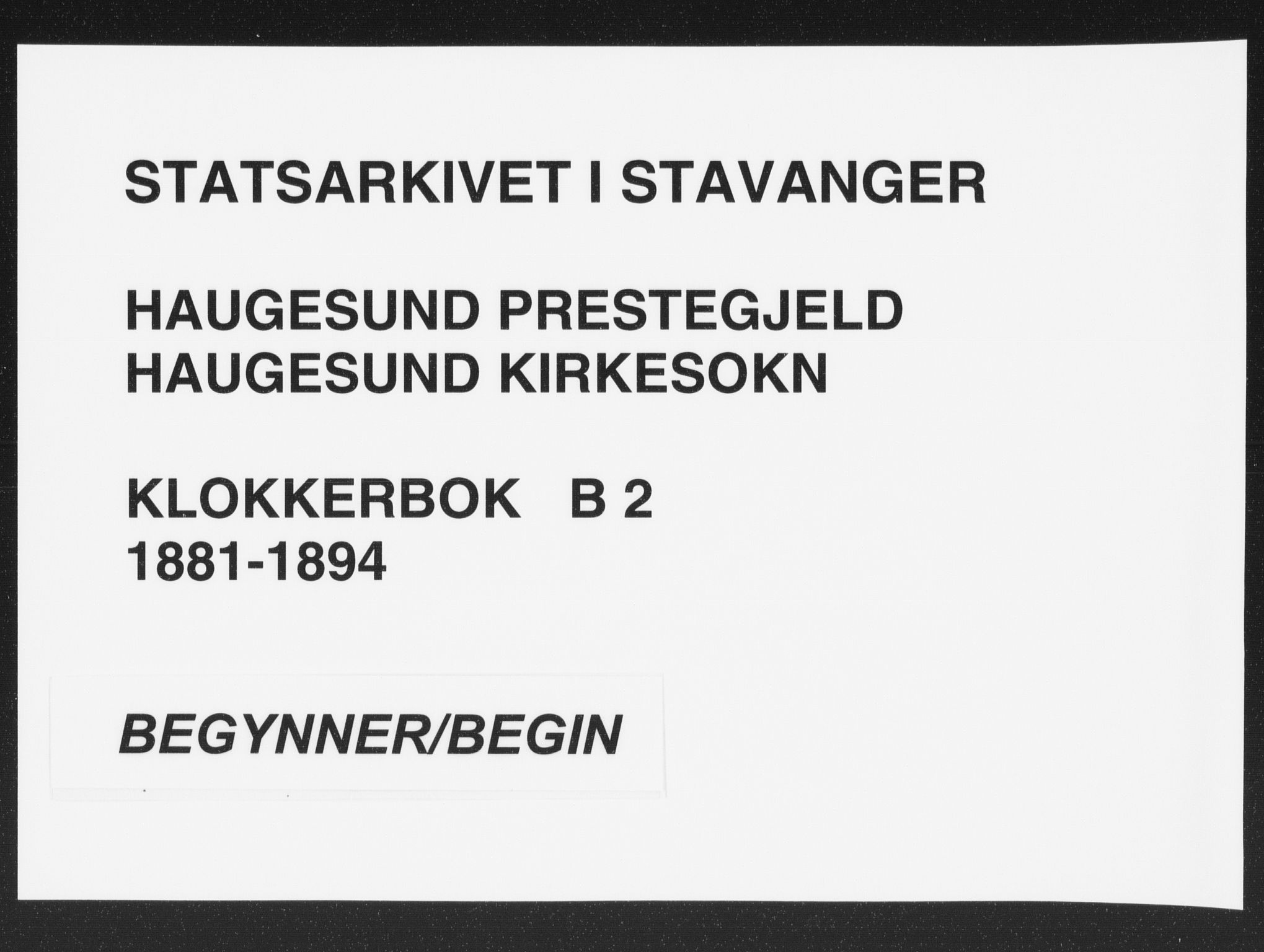 Haugesund sokneprestkontor, AV/SAST-A -101863/H/Ha/Hab/L0002: Klokkerbok nr. B 2, 1881-1894