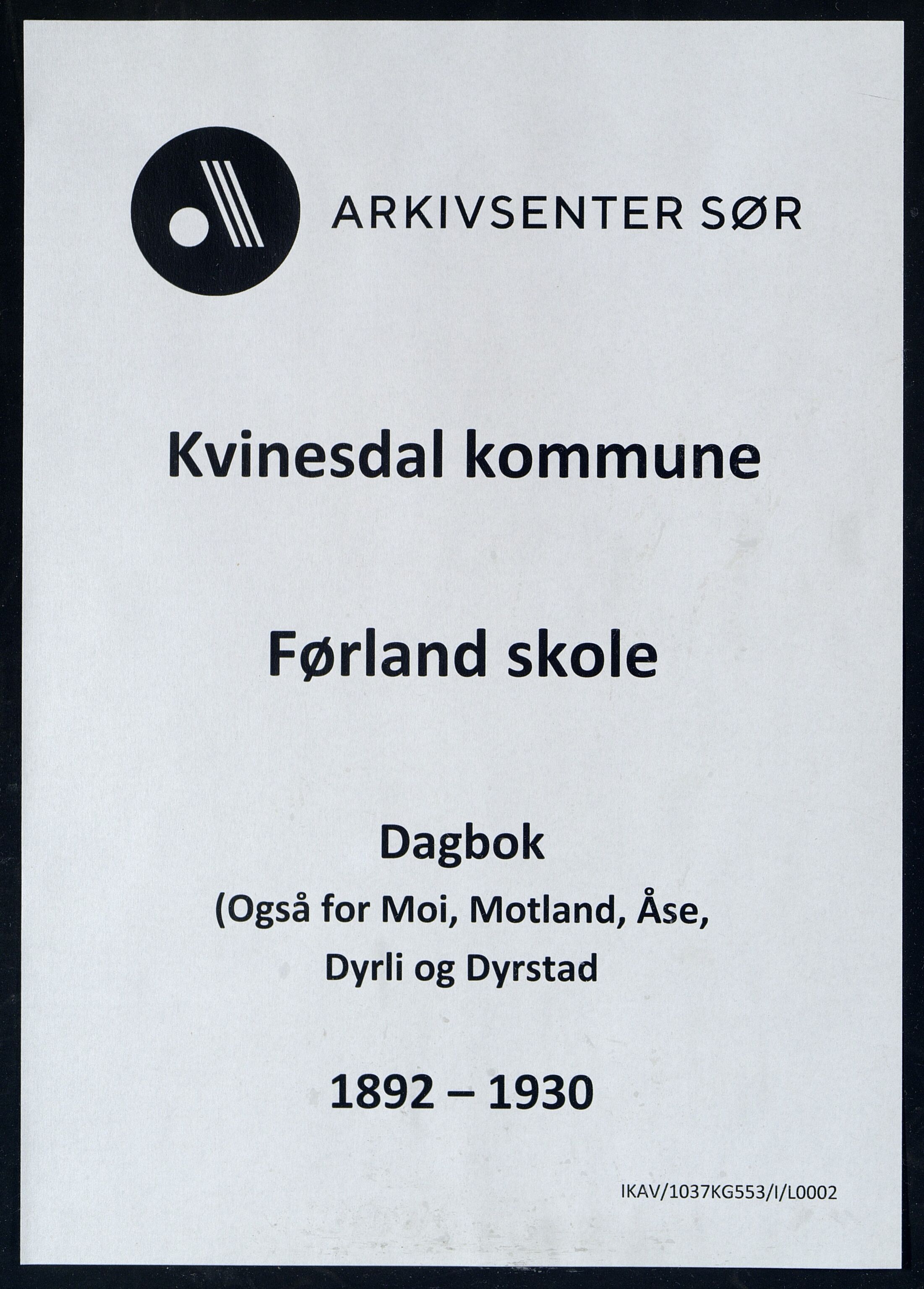 Kvinesdal kommune - Førland Skole, ARKSOR/1037KG553/I/L0002: Dagbok. Også for skolene Moi, Førland, Motland, Åse, Dyrli, Dyrstad, 1892-1930