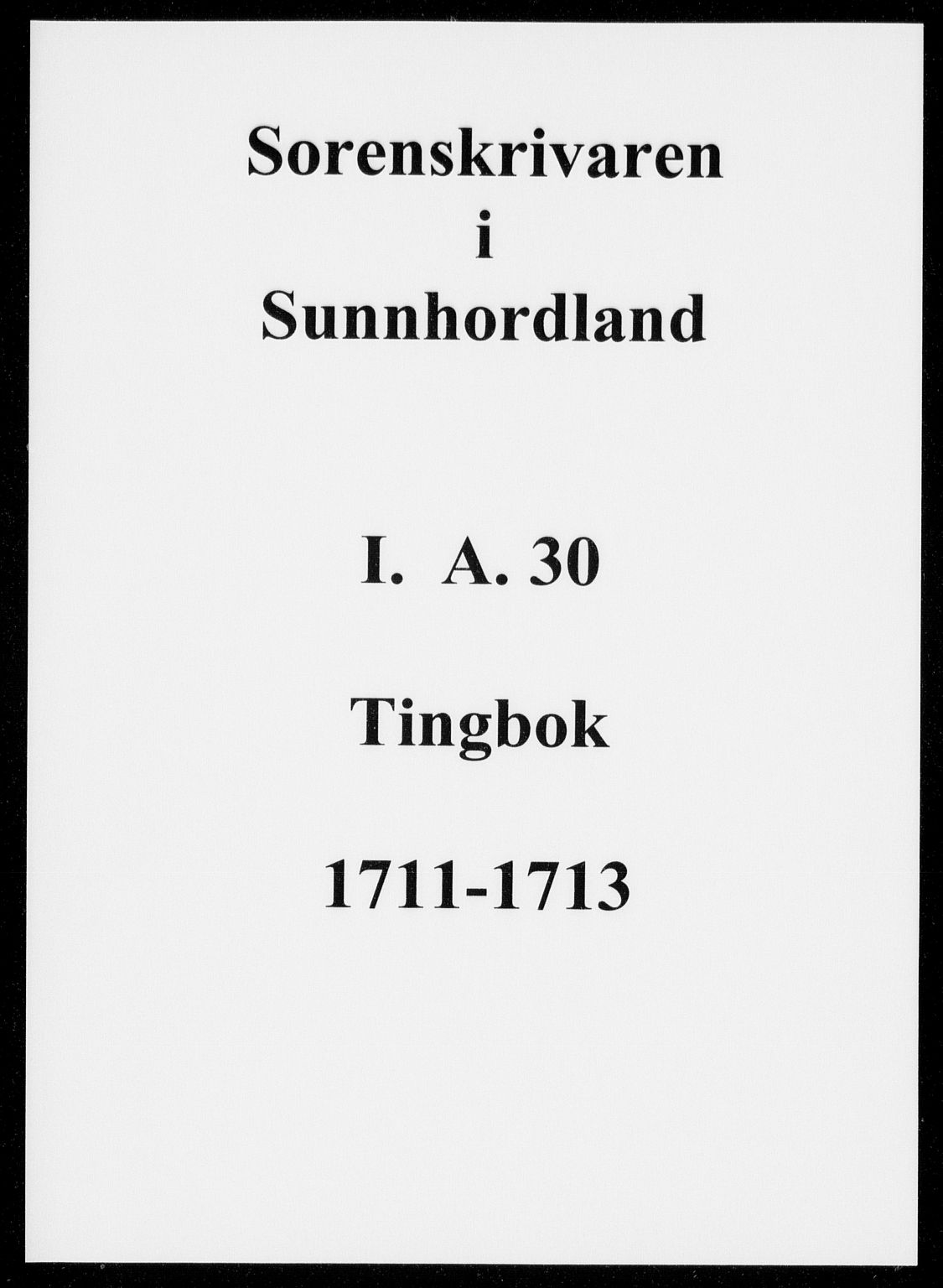 Sunnhordland sorenskrivar, SAB/A-2401/1/F/Faa/L0030: Tingbøker, 1711-1713