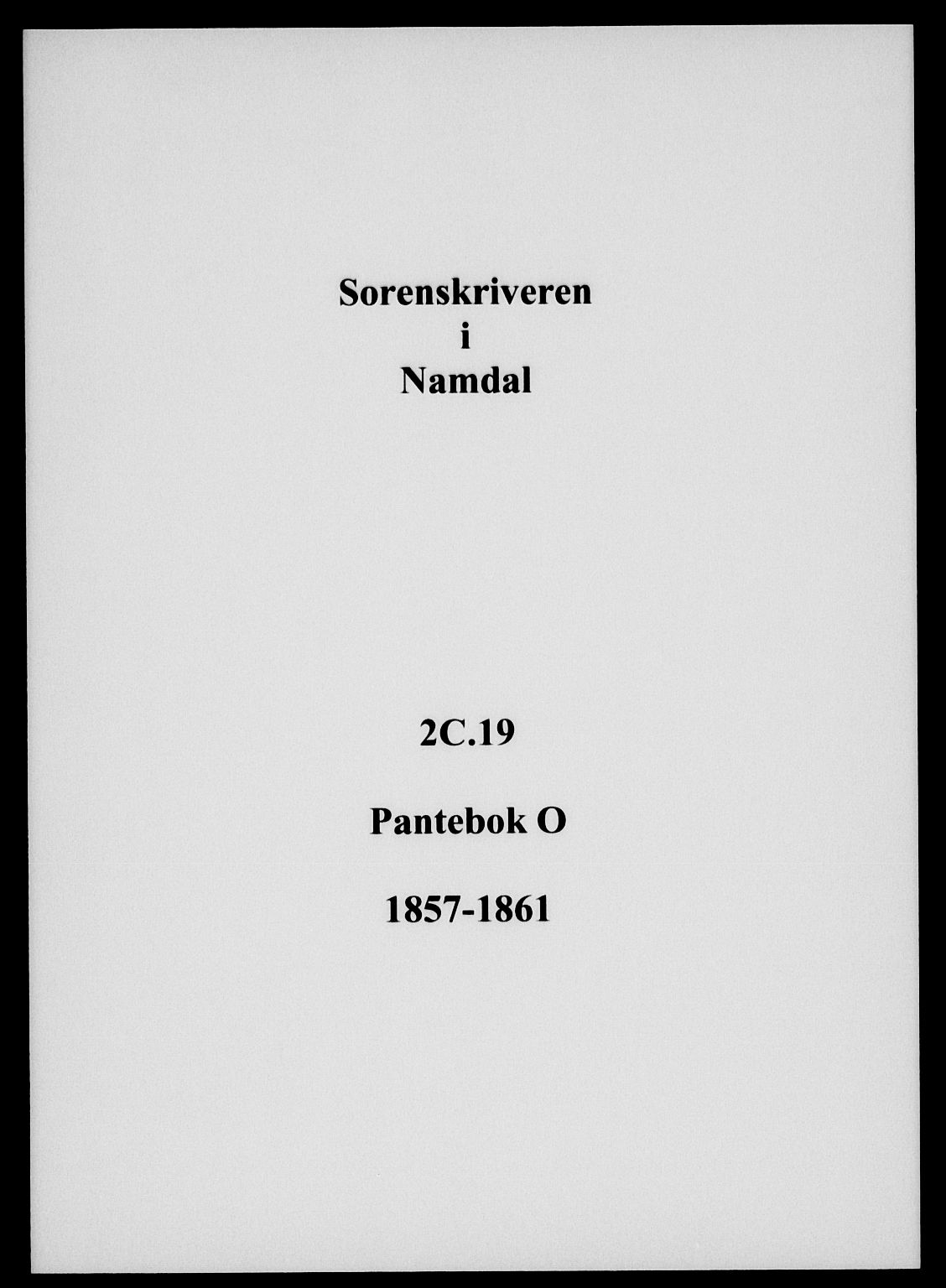 Namdal sorenskriveri, SAT/A-4133/1/2/2C/L0019: Pantebok nr. O, 1857-1861