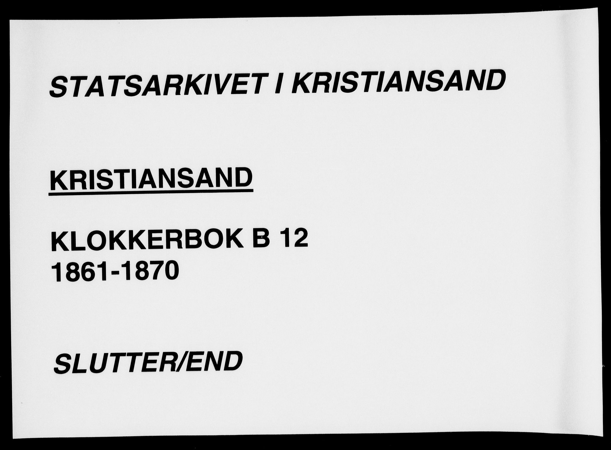 Kristiansand domprosti, SAK/1112-0006/F/Fb/L0012: Klokkerbok nr. B 12, 1861-1870