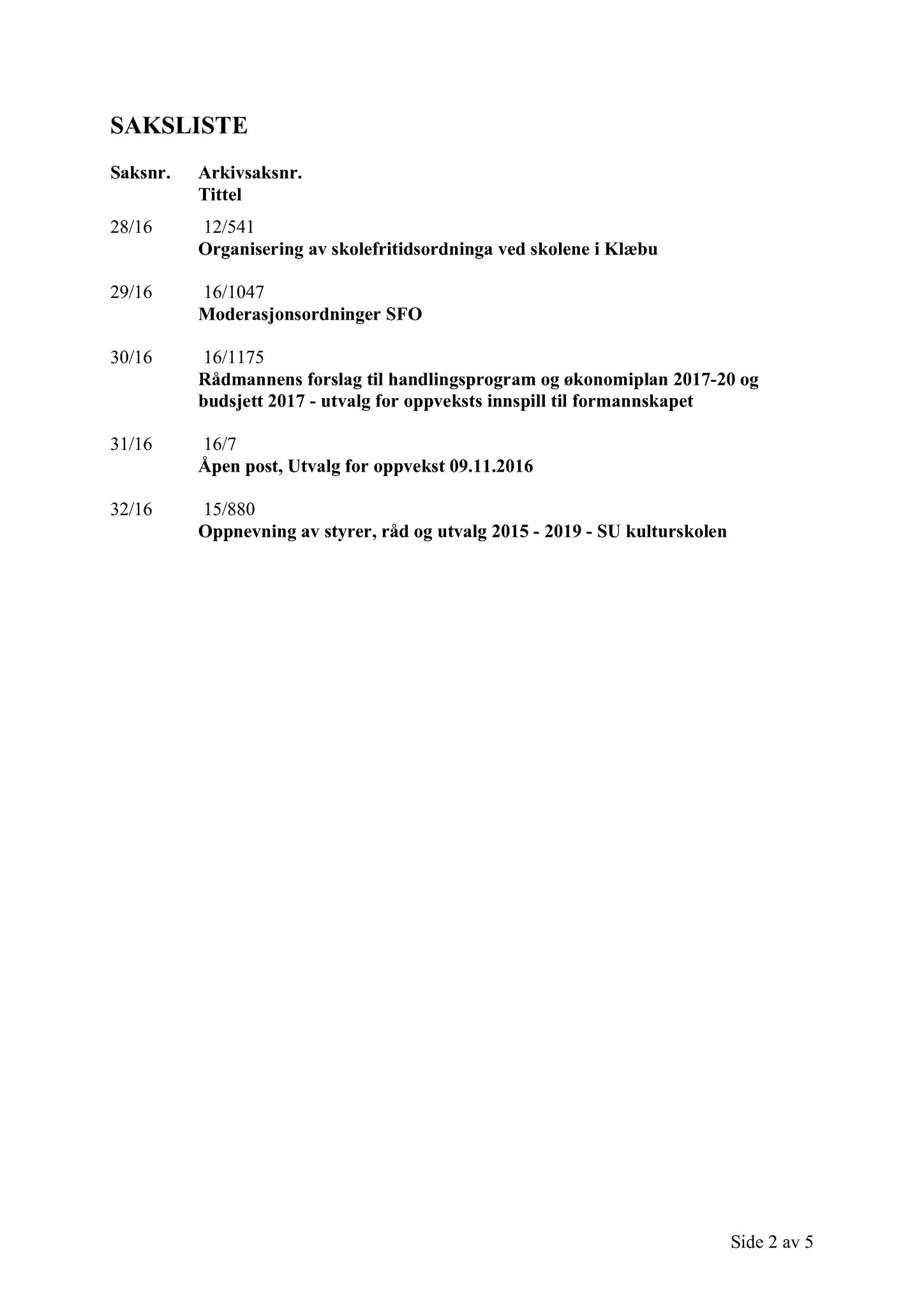 Klæbu Kommune, TRKO/KK/04-UO/L007: Utvalg for oppvekst - Møtedokumenter, 2016