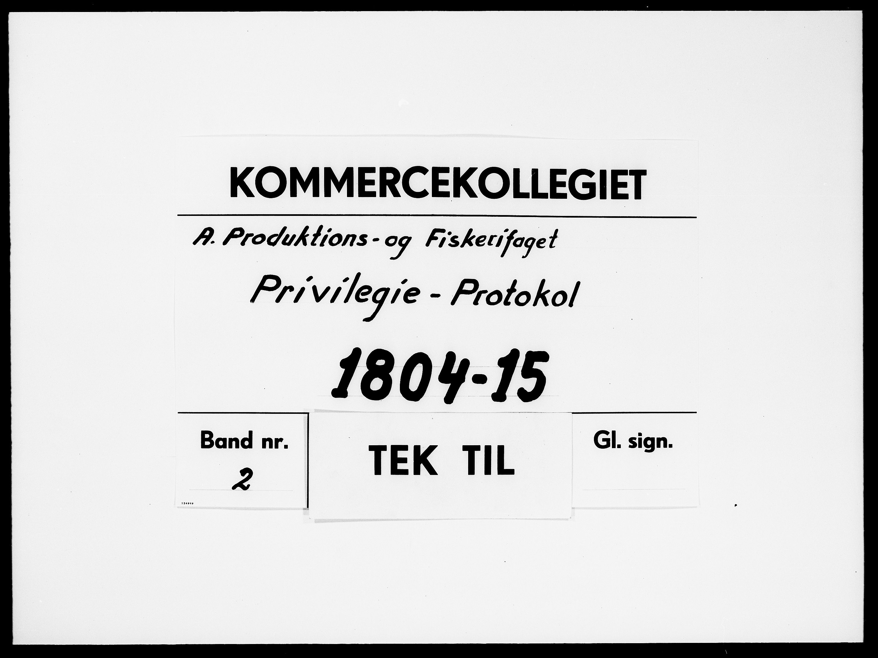 Kommercekollegiet, Produktions- og Fiskerifagets Sekretariat, DRA/A-0003/-/1228: Privilegie-Protokol, 1804-1815