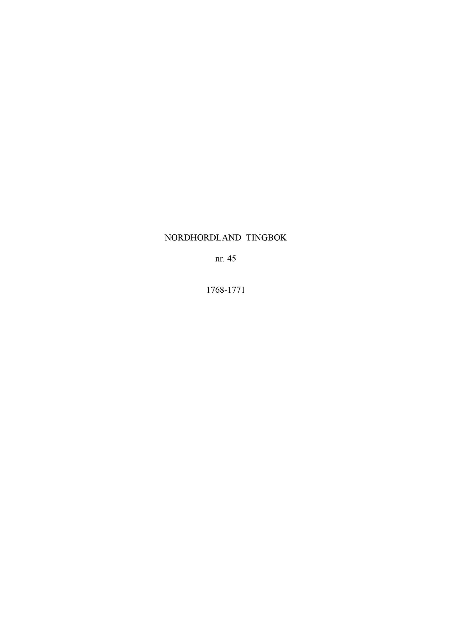 Samling av fulltekstavskrifter, SAB/FULLTEKST/A/12/0147: Nordhordland sorenskriveri, tingbok nr. A 45, 1768-1771