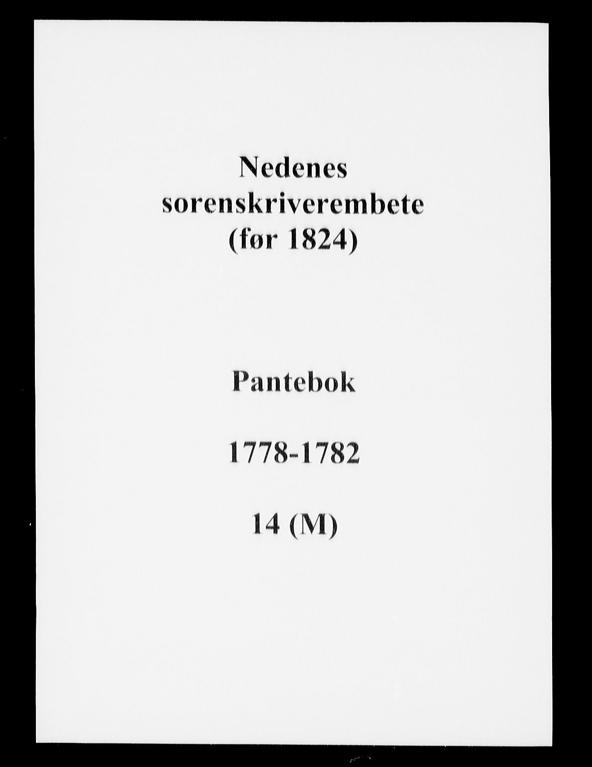 Nedenes sorenskriveri før 1824, SAK/1221-0007/G/Gb/L0014: Pantebok nr. 14, 1778-1782