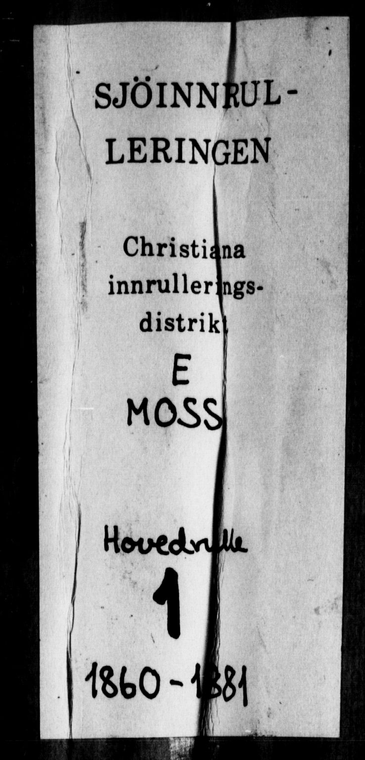 Moss mønstringskontor, SAO/A-10569d/F/Fc/Fcb/L0001: Hovedrulle, 1860-1881, s. 1