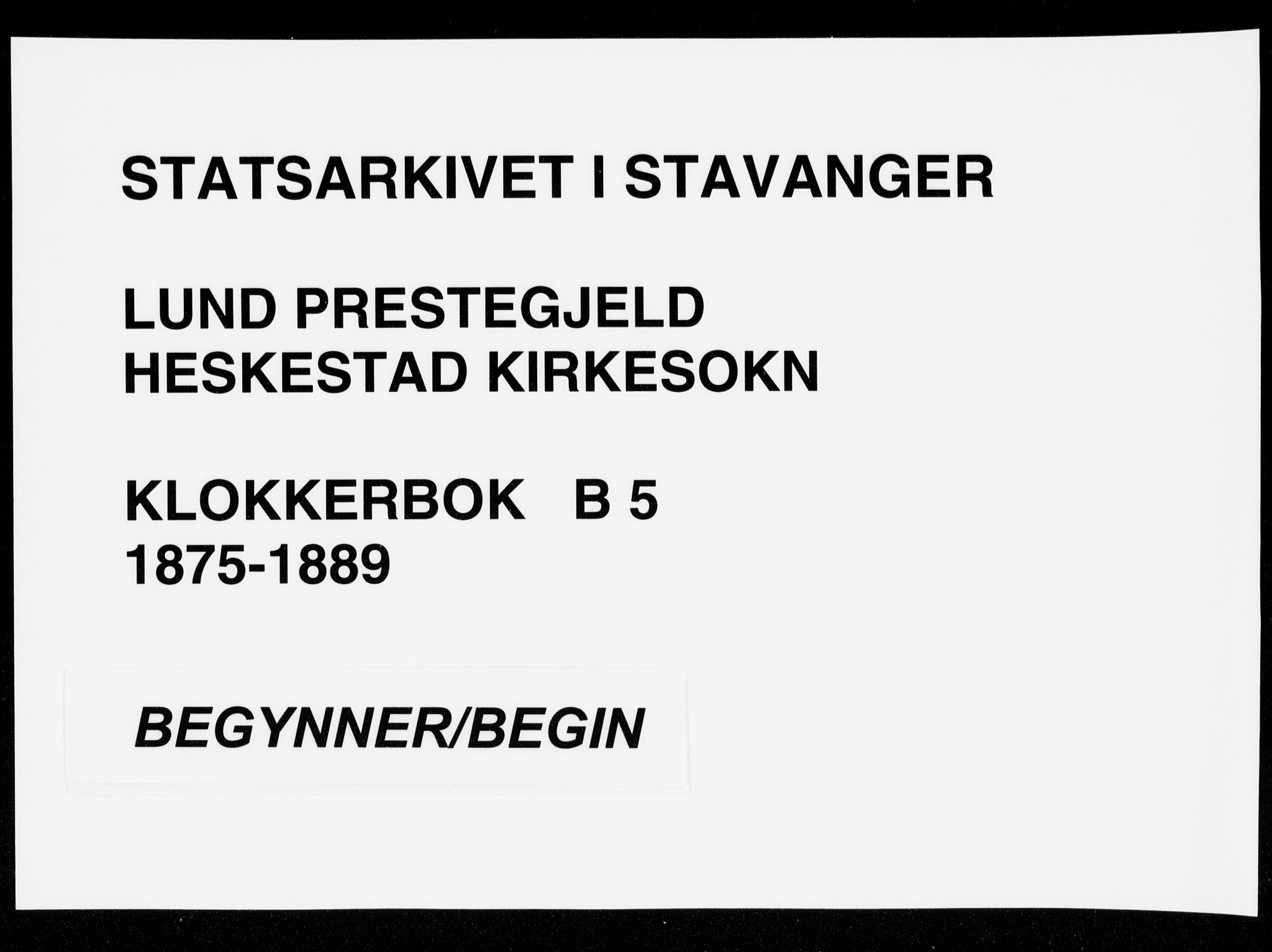 Lund sokneprestkontor, SAST/A-101809/S07/L0005: Klokkerbok nr. B 5, 1875-1889