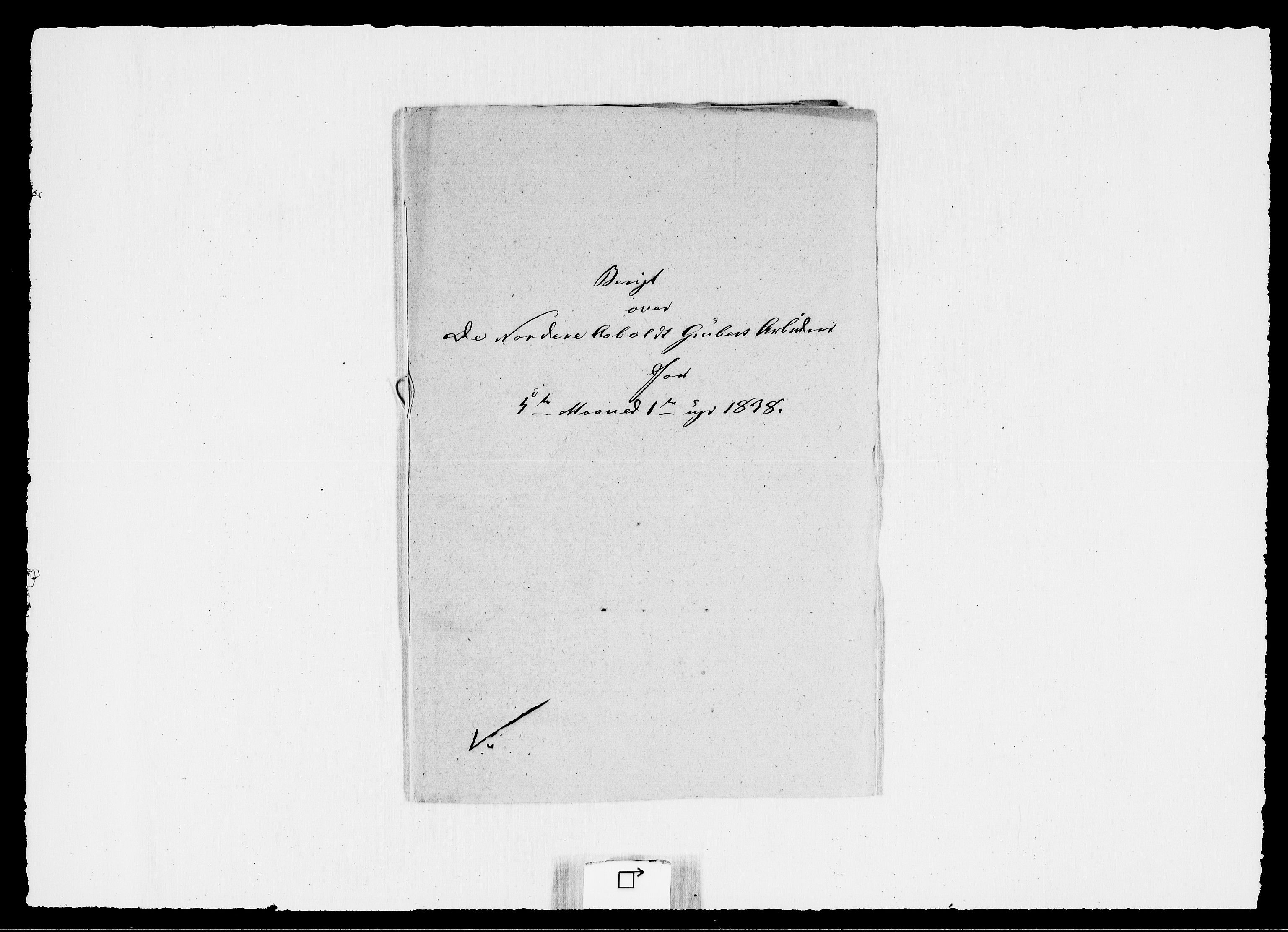 Modums Blaafarveværk, RA/PA-0157/G/Ge/L0354/0001: -- / Berigt over arbeiderne ved gruvene. Ført ukesvis. De Nordre og Latdals Cobolt Gruber, 1838, s. 2