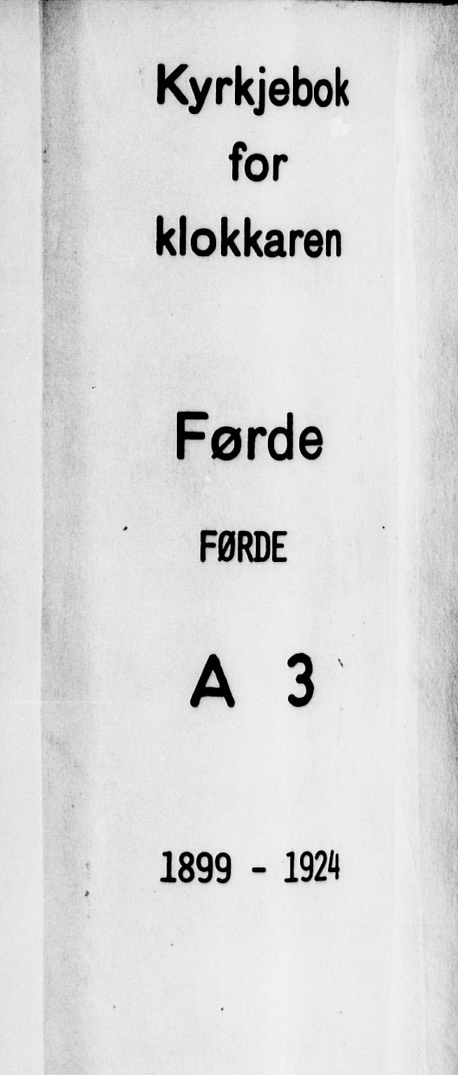 Førde sokneprestembete, AV/SAB-A-79901/H/Hab/Haba/L0003: Klokkerbok nr. A 3, 1899-1924