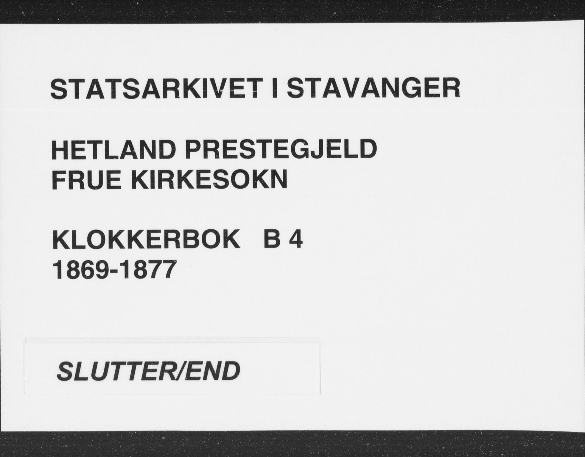 Hetland sokneprestkontor, AV/SAST-A-101826/30/30BB/L0004: Klokkerbok nr. B 4, 1869-1877