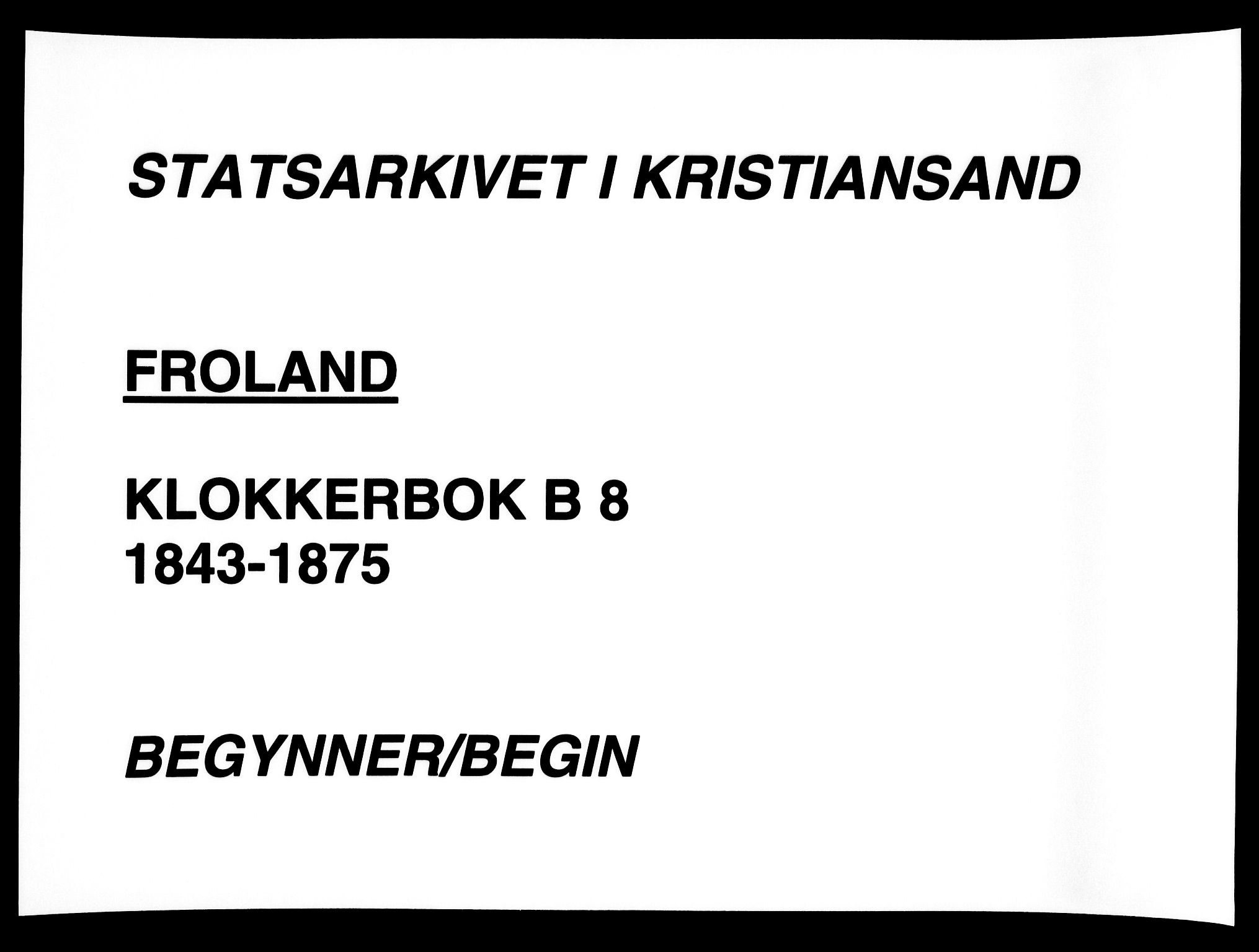 Froland sokneprestkontor, SAK/1111-0013/F/Fb/L0008: Klokkerbok nr. B 8, 1843-1875