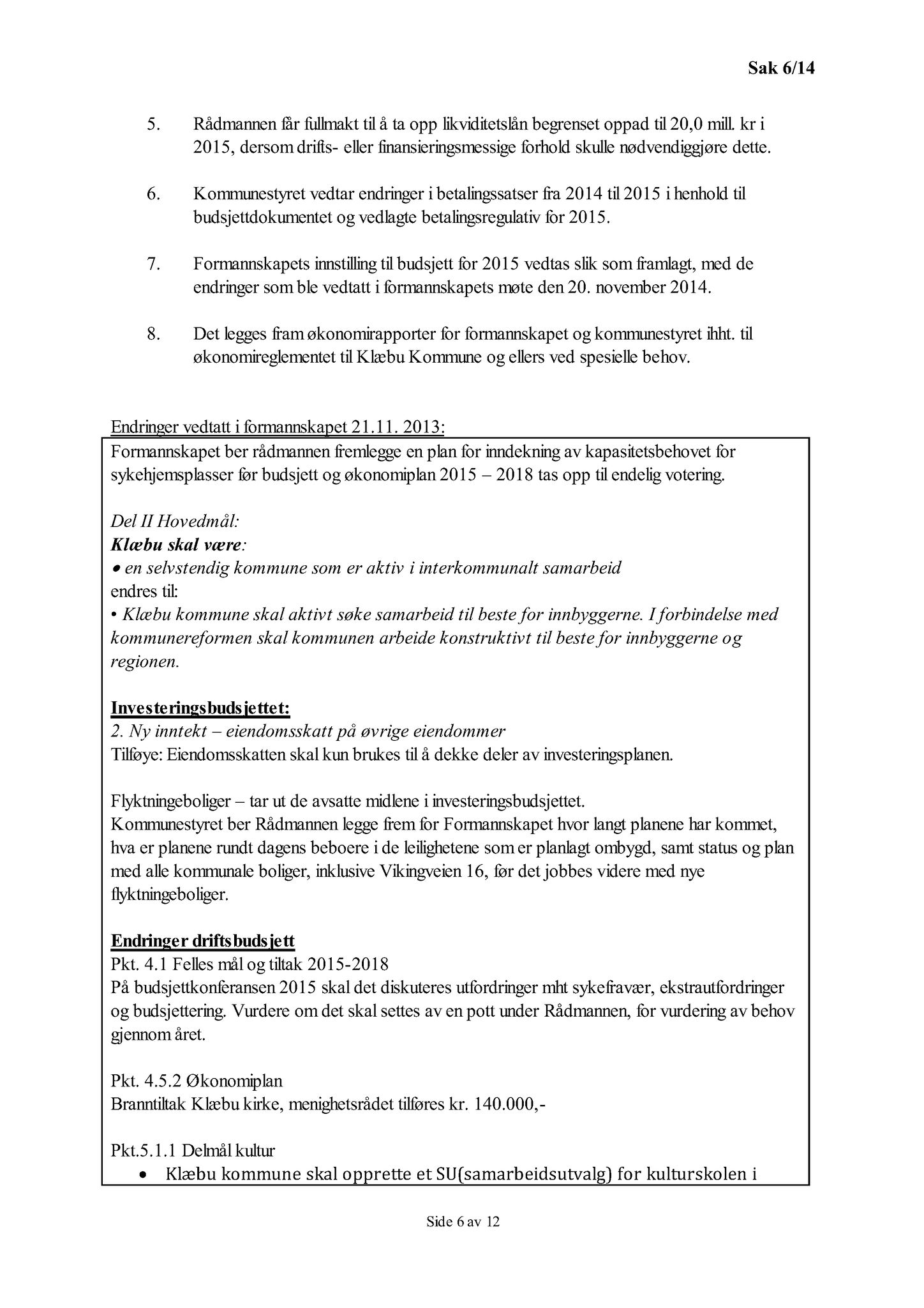 Klæbu Kommune, TRKO/KK/08-KMNF/L004: Kommunalt råd for mennesker med nedsatt funksjonsevne - Møteoversikt, 2014, s. 26