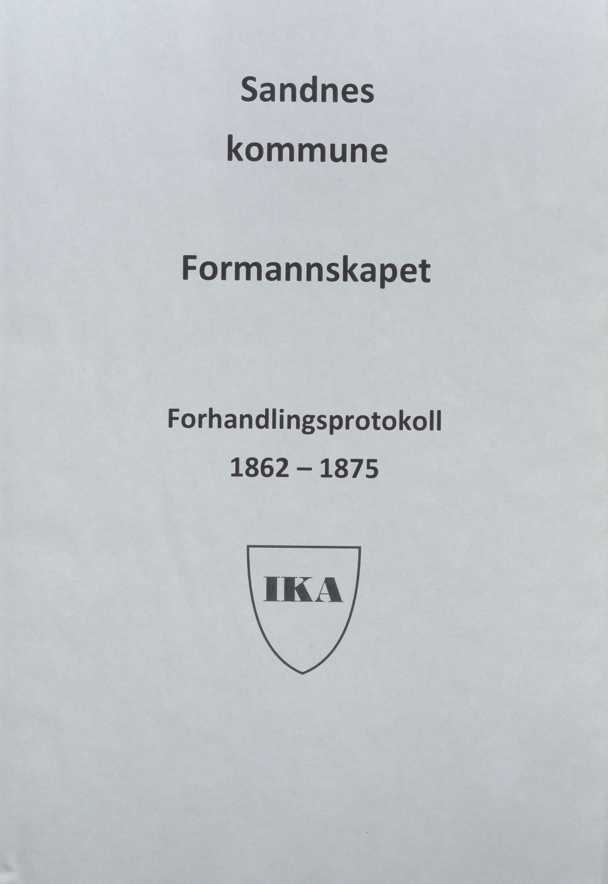 Sandnes kommune - Formannskapet og Bystyret, IKAR/K-100188/Aa/L0001: Møtebok, 1862-1875, s. 1