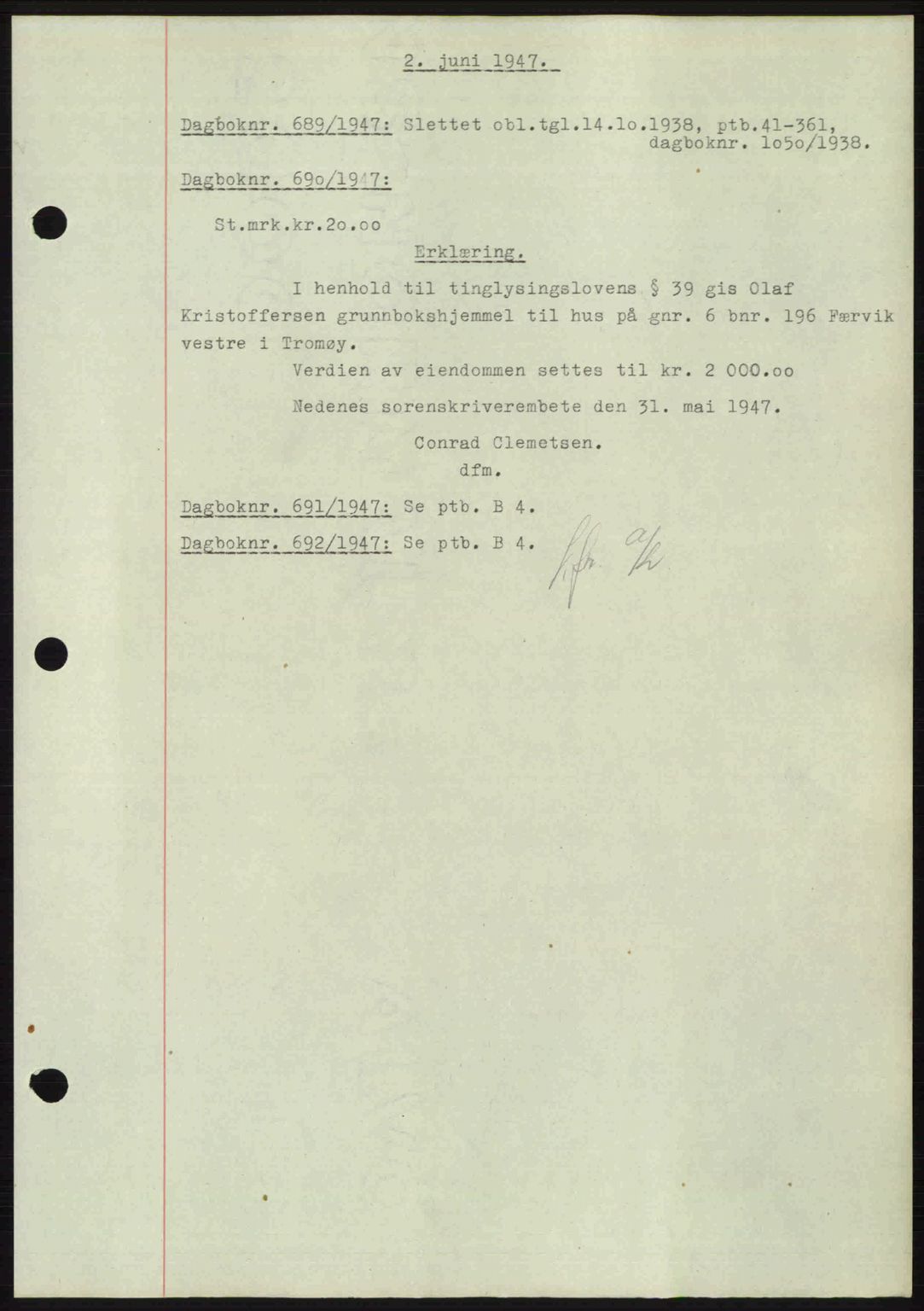 Nedenes sorenskriveri, AV/SAK-1221-0006/G/Gb/Gba/L0057: Pantebok nr. A9, 1947-1947, Dagboknr: 689/1947