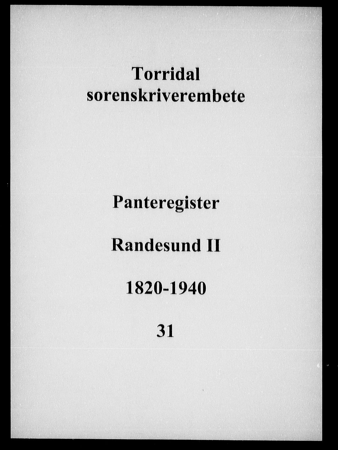 Torridal sorenskriveri, SAK/1221-0012/G/Ga/L0034: Panteregister nr. 31, 1820-1940