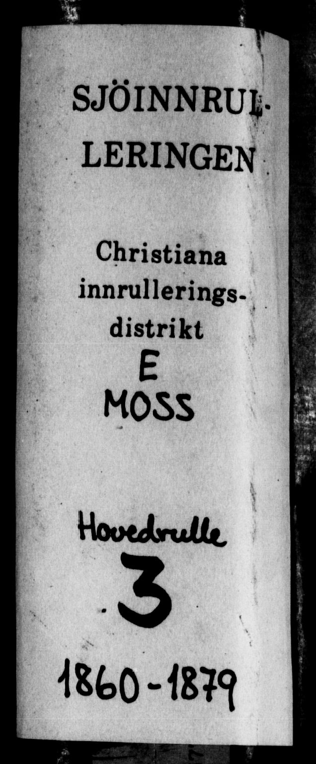 Moss mønstringskontor, SAO/A-10569d/F/Fc/Fcb/L0003: Hovedrulle, 1860-1879, s. 1