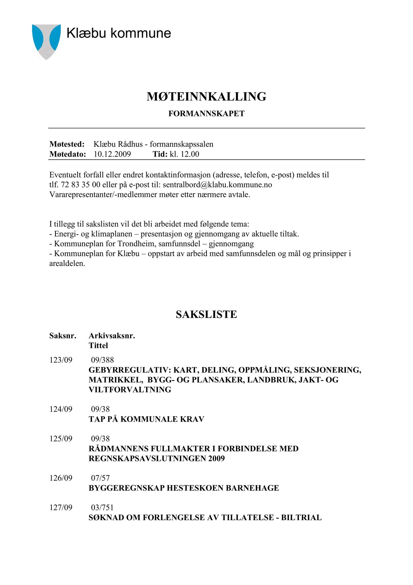 Klæbu Kommune, TRKO/KK/02-FS/L002: Formannsskapet - Møtedokumenter, 2009, s. 902