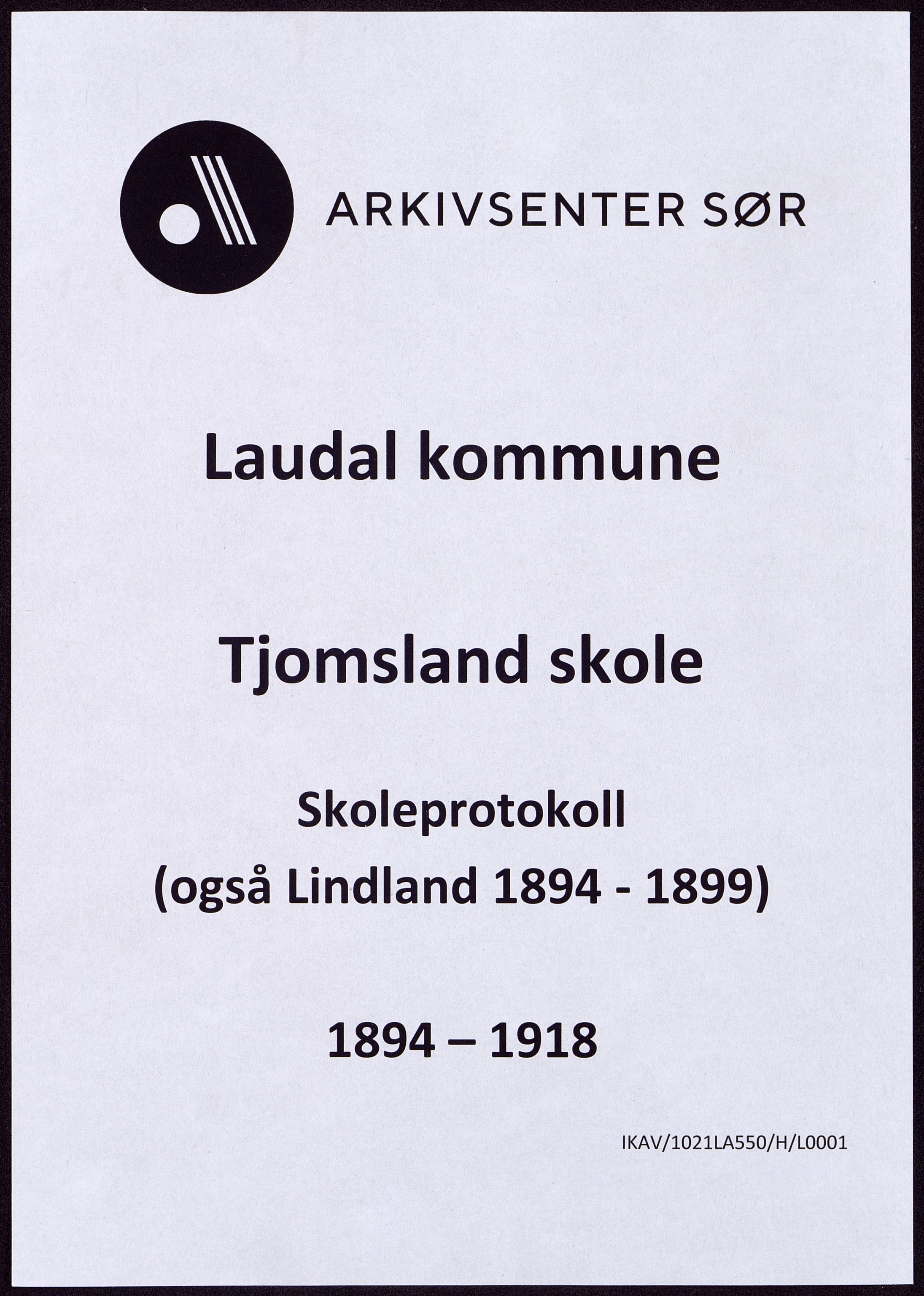 Laudal kommune - Tjomsland Skole, IKAV/1021LA550/H/L0001: Protokoll
(Lindland 1894 - 1899), 1894-1918