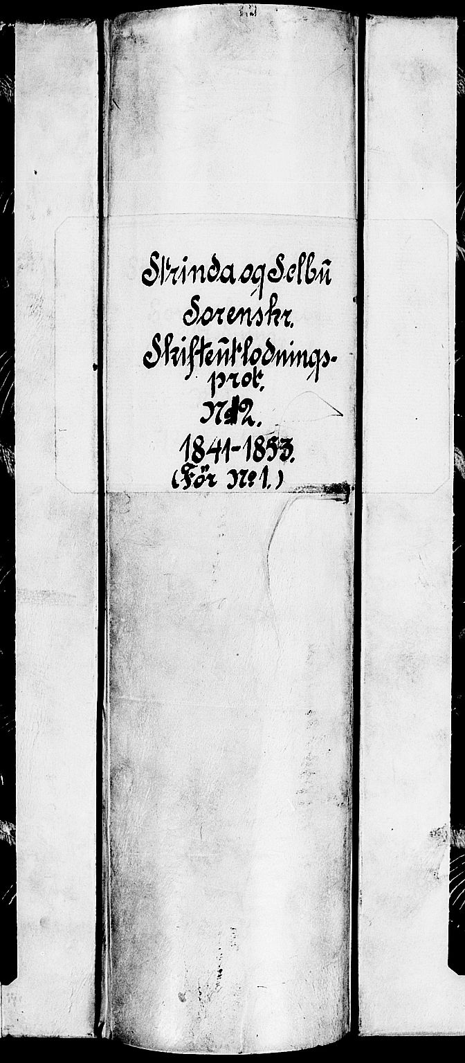 Strinda og Selbu sorenskriveri, SAT/A-0015/3/3A/3Aa/L0013: Skifteutlodningsprot. 2, 1841-1853