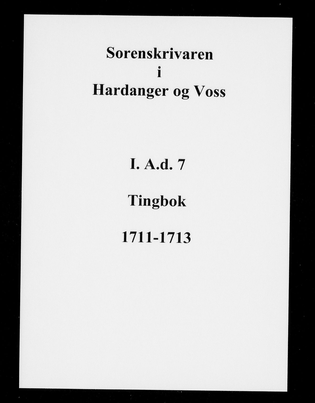 Hardanger og Voss sorenskriveri, SAB/A-2501/1/1A/1Ad/L0007: Tingbok for Hardanger, Voss og Lysekloster, 1711-1713
