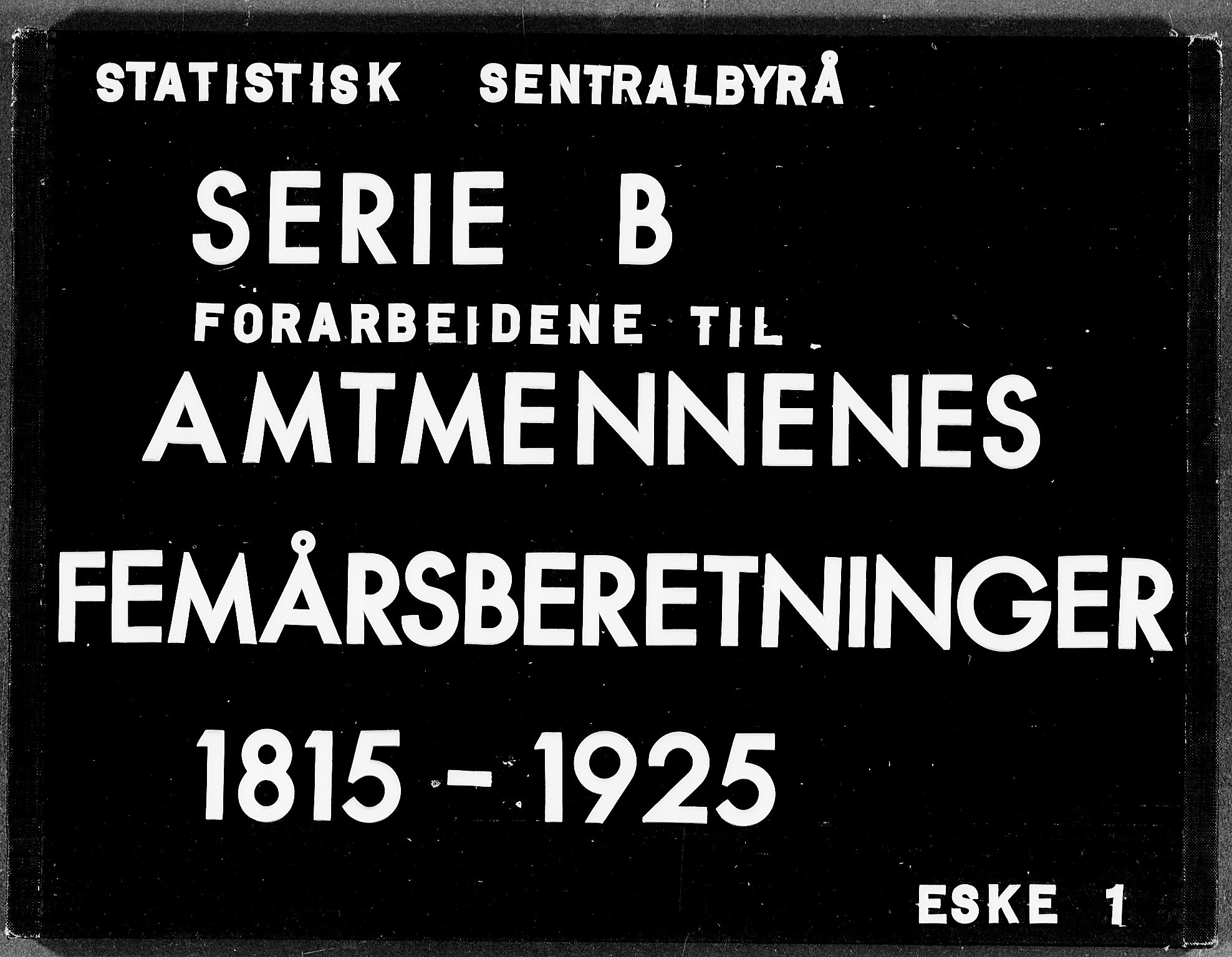 Statistisk sentralbyrå, Næringsøkonomiske emner, Generelt - Amtmennenes femårsberetninger, RA/S-2233/F/Fa/L0001: --, 1815-1840, s. 1
