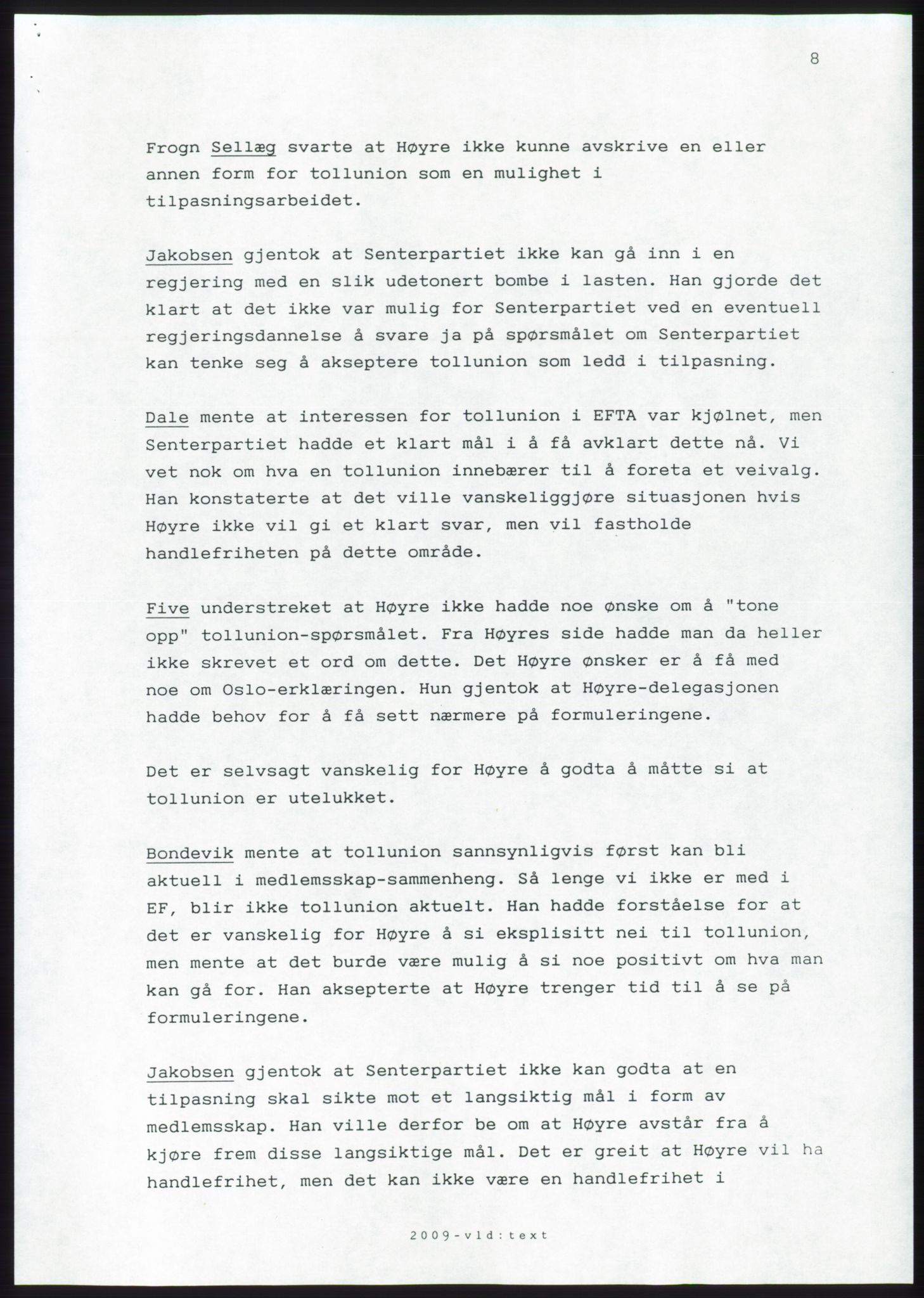 Forhandlingsmøtene 1989 mellom Høyre, KrF og Senterpartiet om dannelse av regjering, AV/RA-PA-0697/A/L0001: Forhandlingsprotokoll med vedlegg, 1989, s. 84