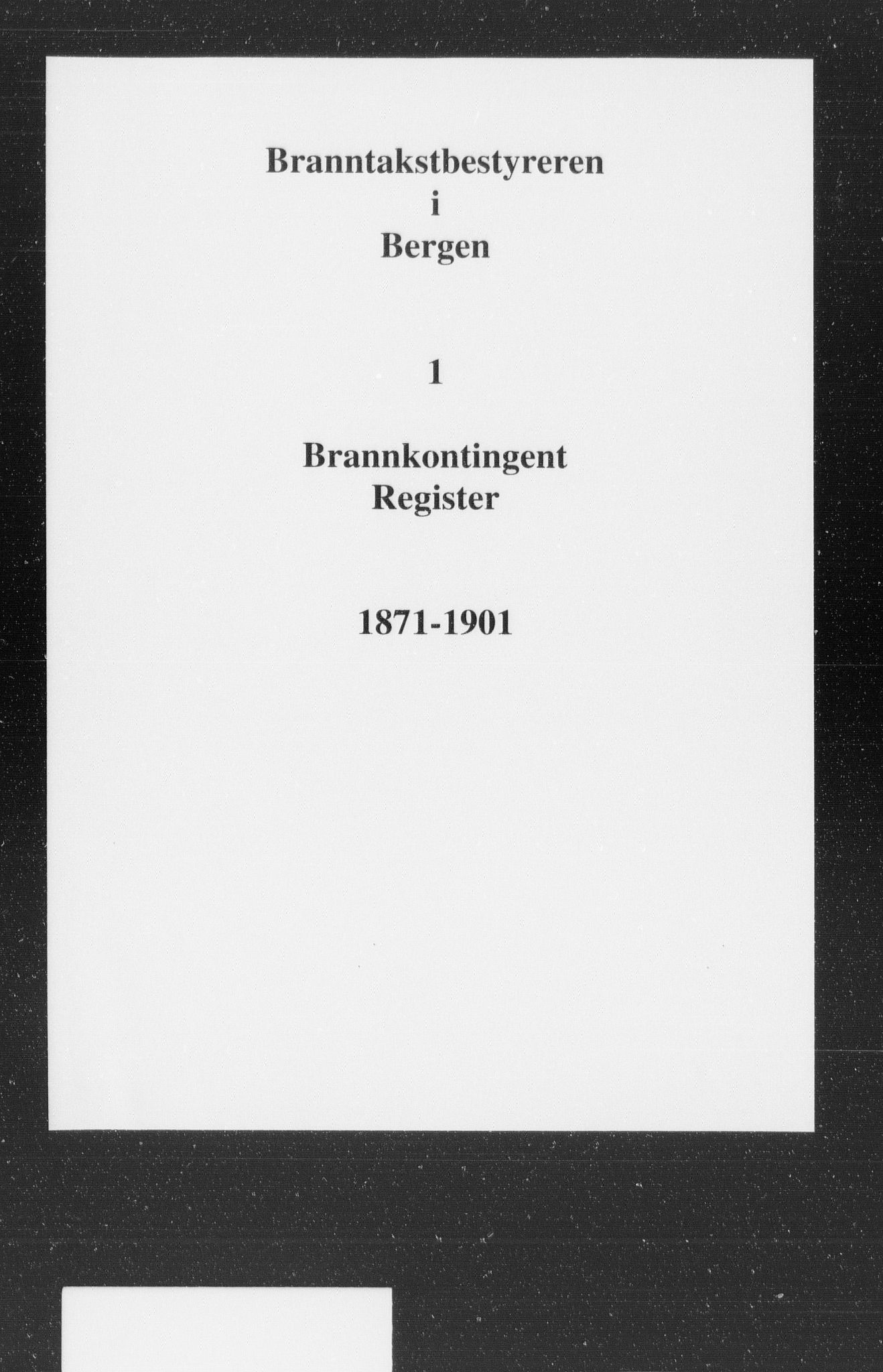 Byfogd og Byskriver i Bergen, AV/SAB-A-3401/11/11Db/L0001: Register til branntakstprotokoll og branntakstkontingent, 1871-1901