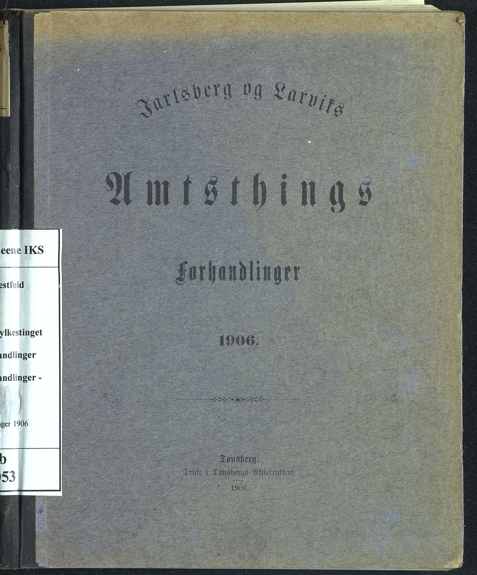 Vestfold fylkeskommune. Fylkestinget, VEMU/A-1315/A/Ab/Abb/L0053: Fylkestingsforhandlinger, 1906