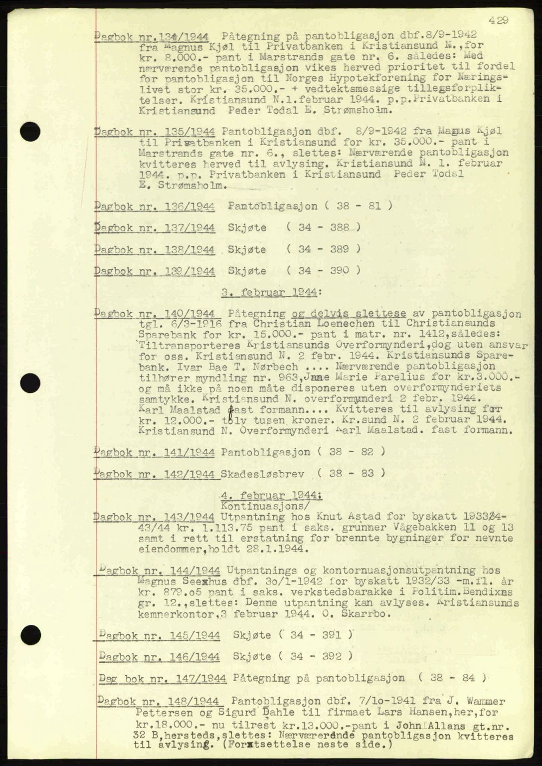 Kristiansund byfogd, SAT/A-4587/A/27: Pantebok nr. 32a, 1938-1946, Dagboknr: 134/1944