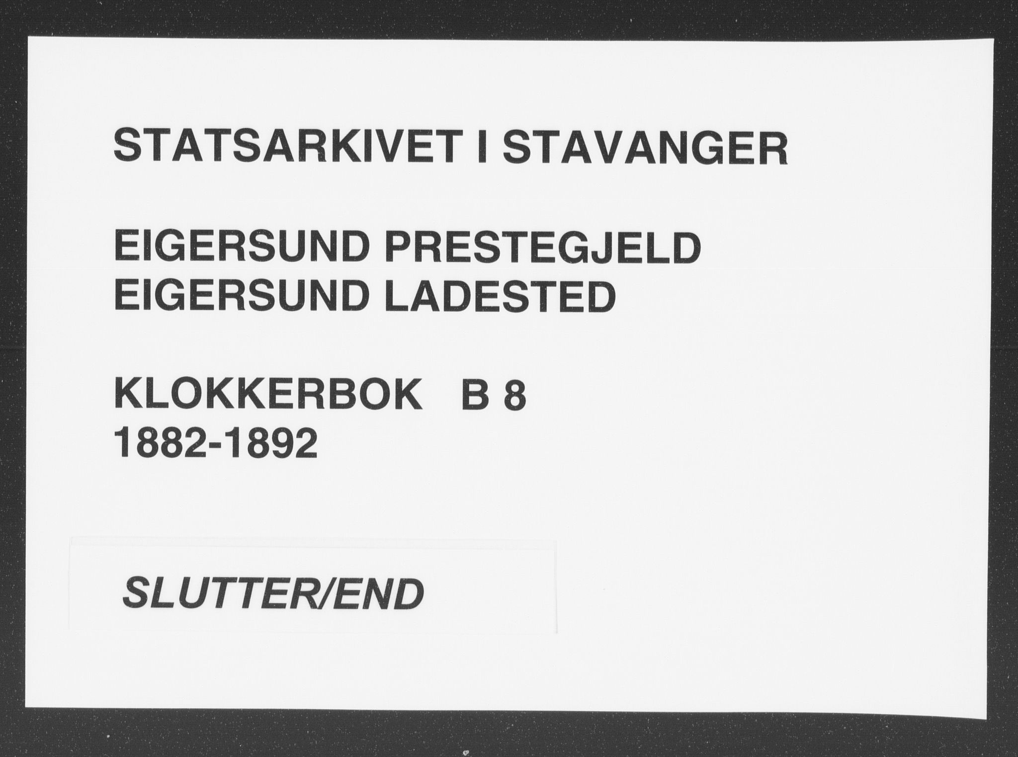 Eigersund sokneprestkontor, AV/SAST-A-101807/S09/L0008: Klokkerbok nr. B 8, 1882-1892